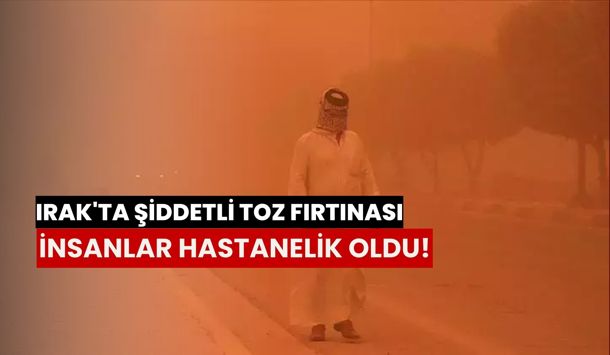 Irak'ta şiddetli toz fırtınası: İnsanlar hastanelik oldu!