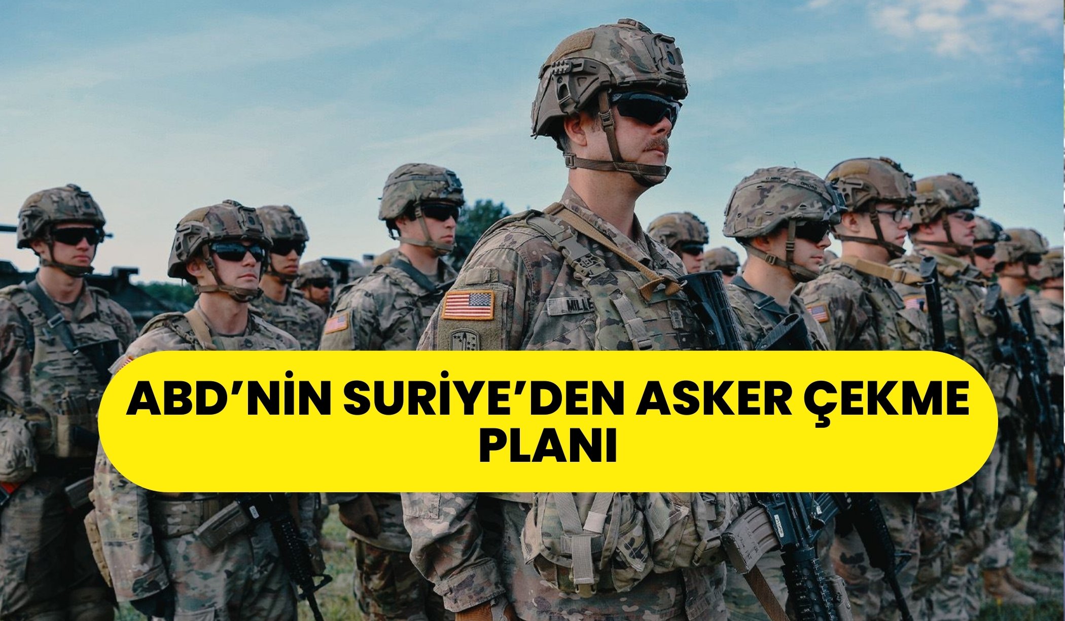 ABD’nin Suriye’den asker çekme planı: İsrail’i bilgilendirdiği iddia edildi