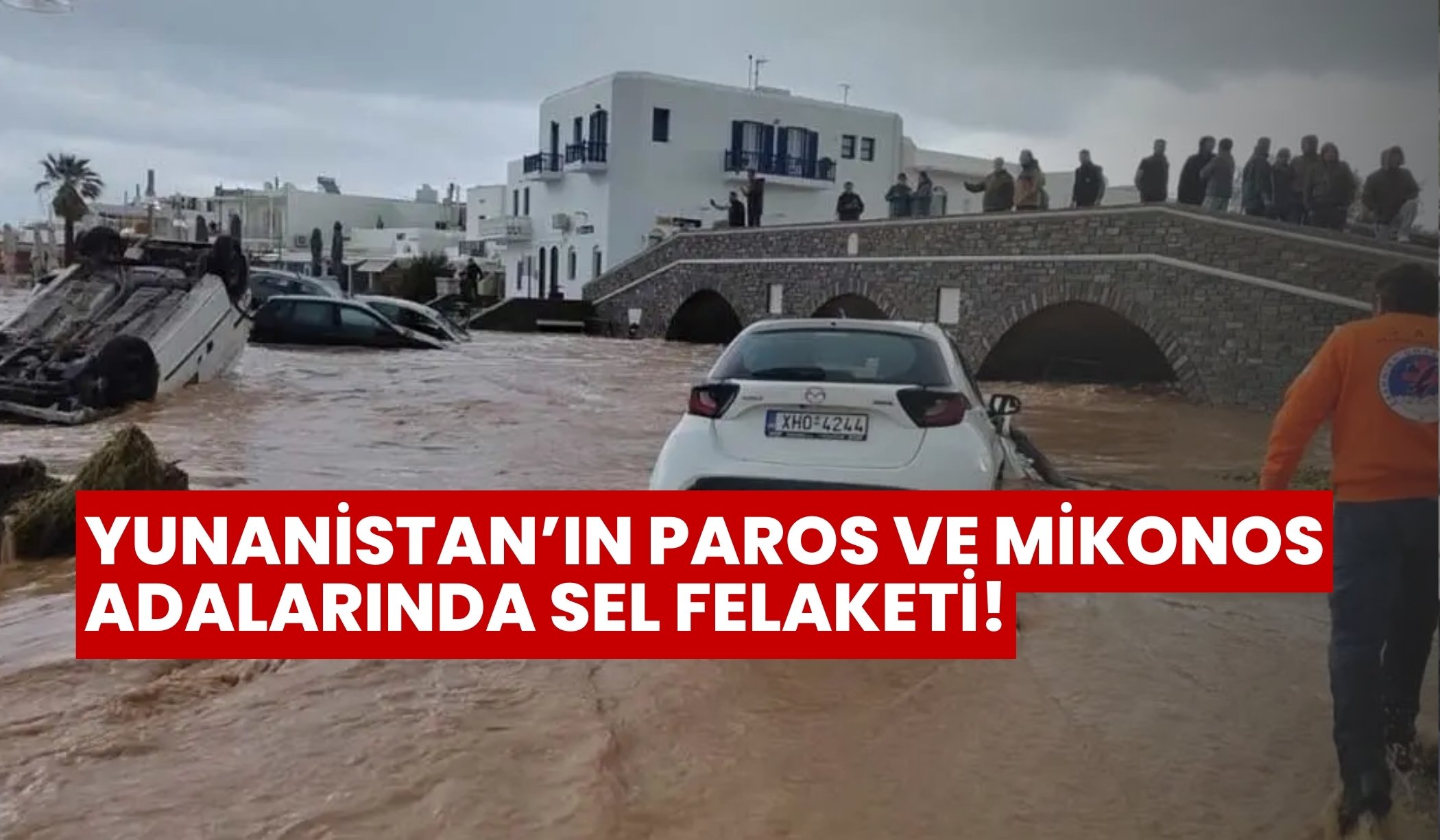Yunanistan’ın Paros ve Mikonos adalarında sel felaketi!