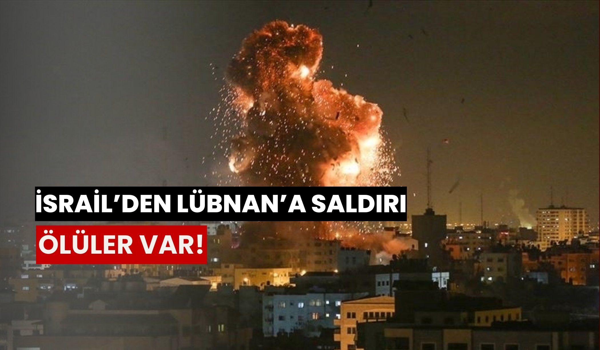 İsrail ordusu Lübnan’a hava saldırısı düzenledi: Ölüler var!