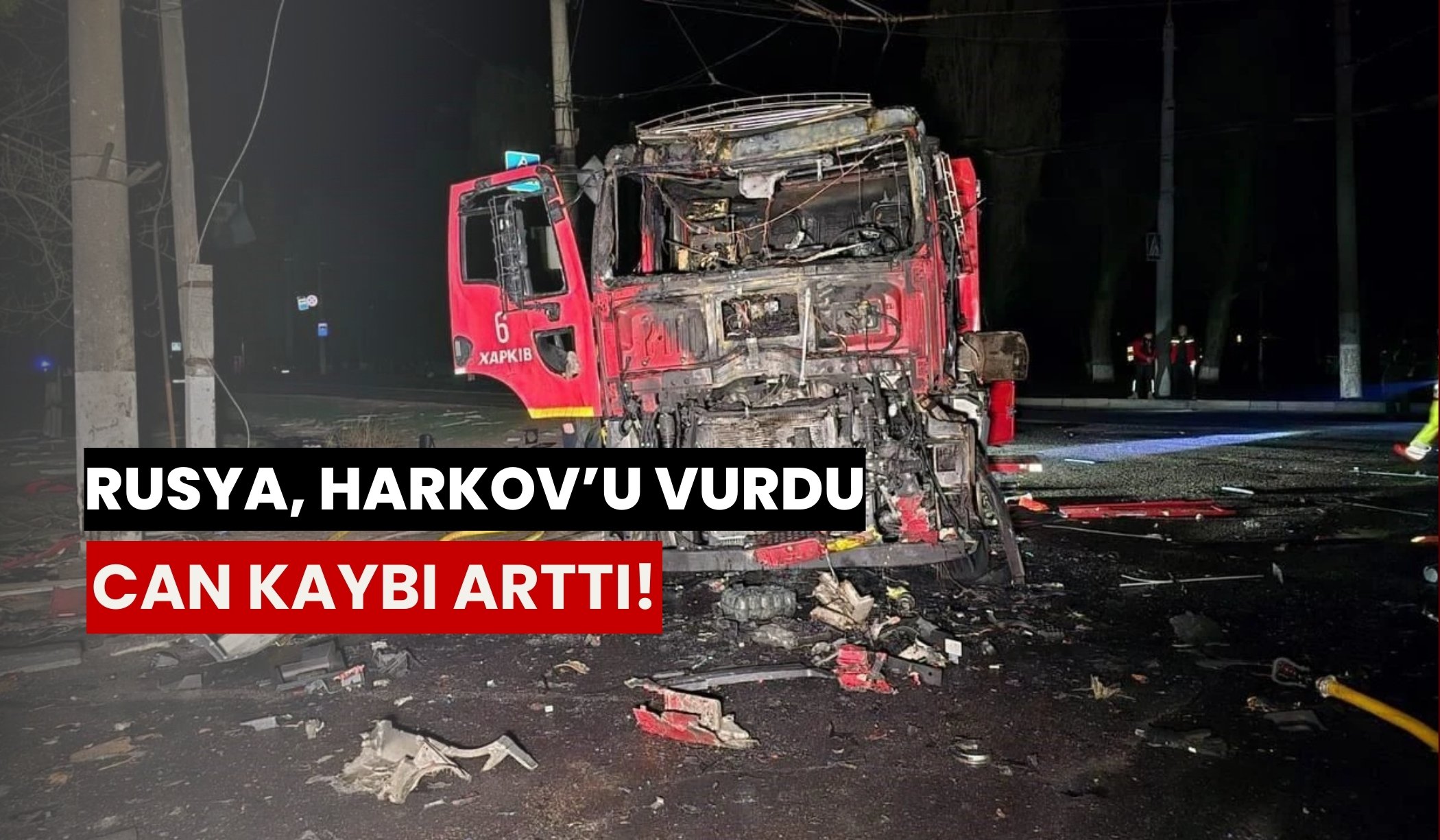 Rusya, Harkov'u vurdu: Can kaybı arttı!