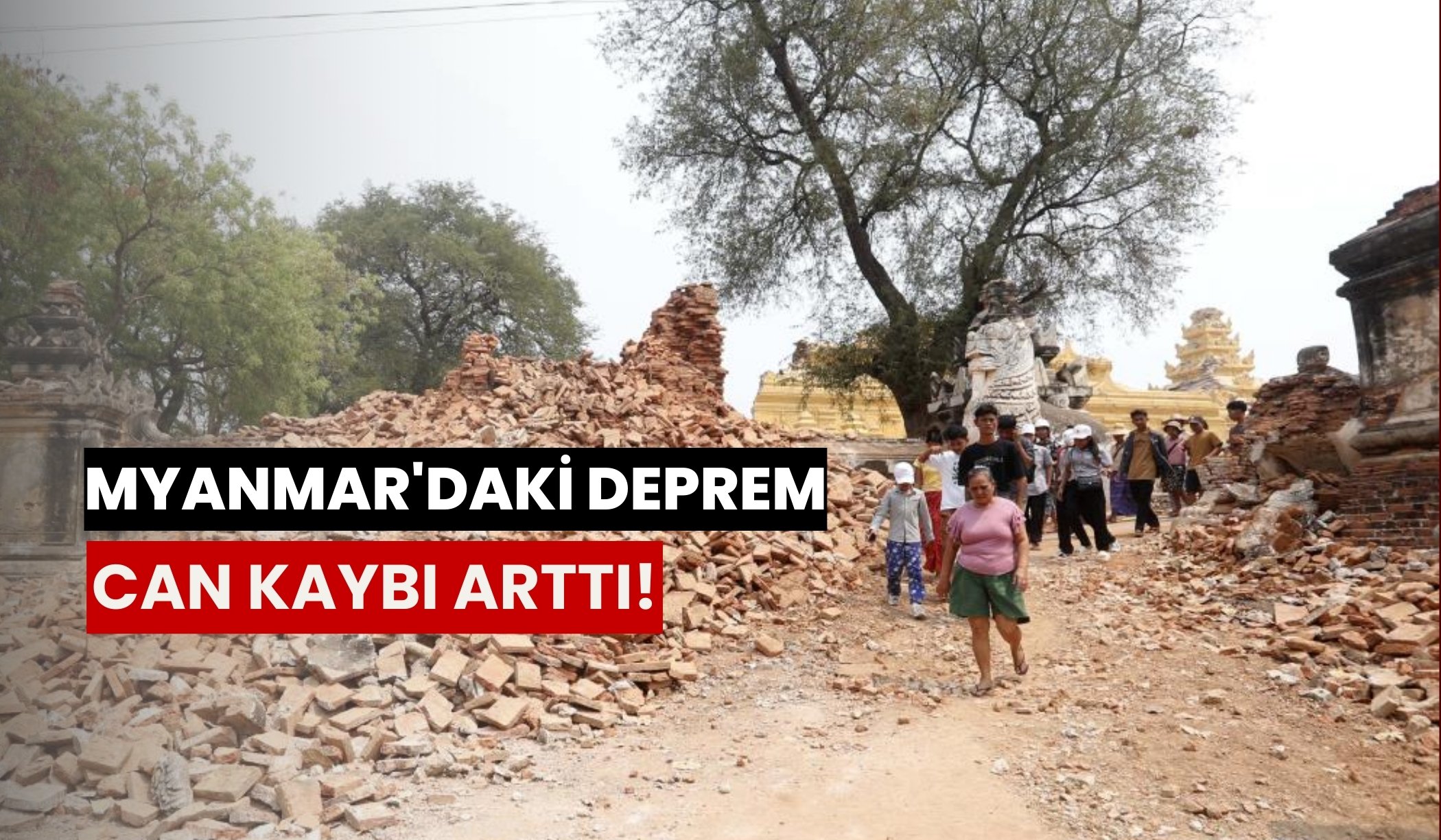 Myanmar'daki deprem: Can kaybı arttı!