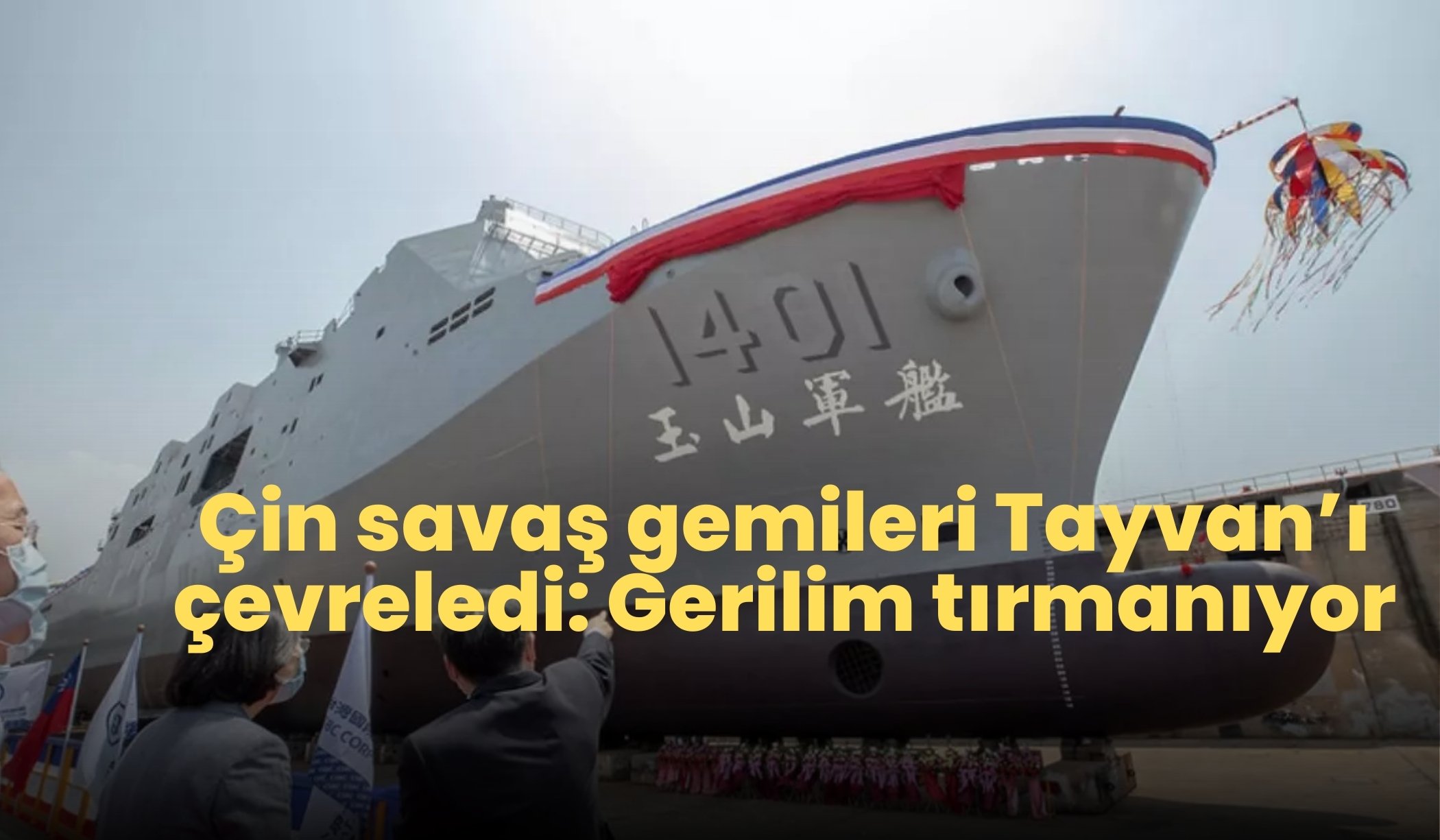 Çin savaş gemileri Tayvan’ı çevreledi: Gerilim tırmanıyor