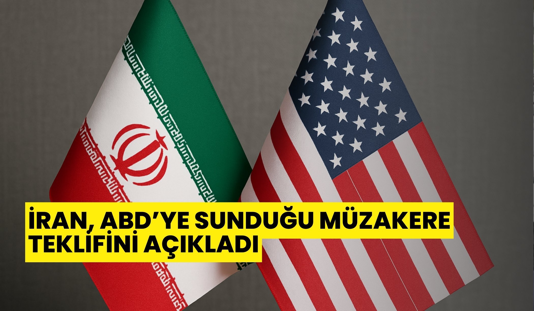 İran, ABD'ye sunduğu müzakere teklifini açıkladı