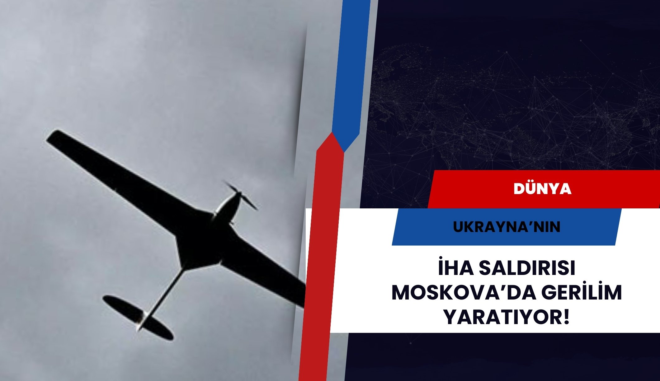 Ukrayna'nın İHA saldırısı Moskova'da gerilim yaratıyor!