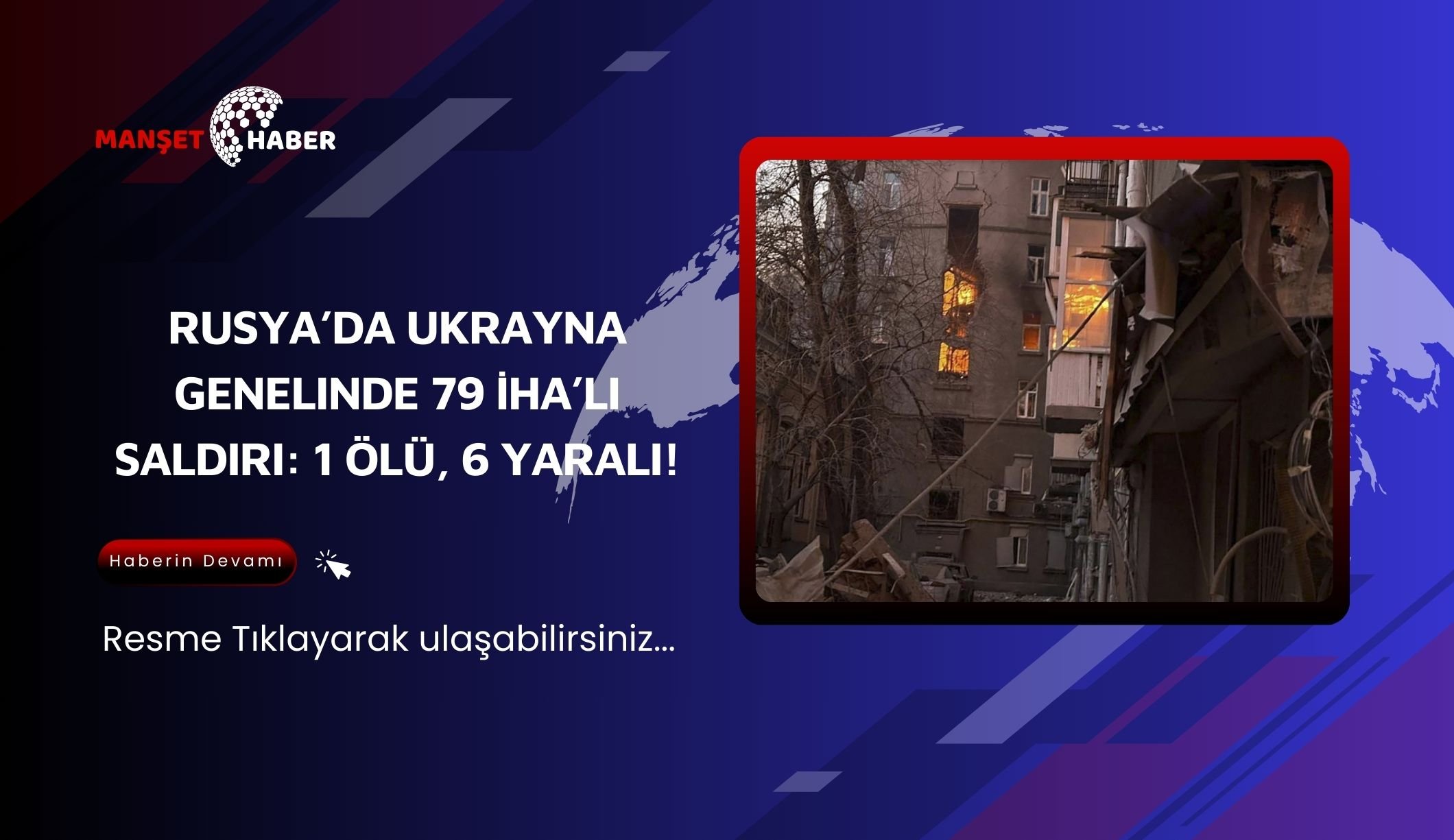 Rusya’da Ukrayna genelinde 79 İHA’lı saldırı: 1 ölü, 6 yaralı!