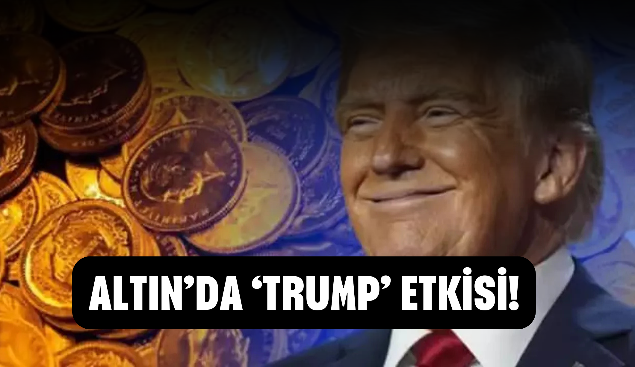 Altın’da ‘Trump’ etkisi!