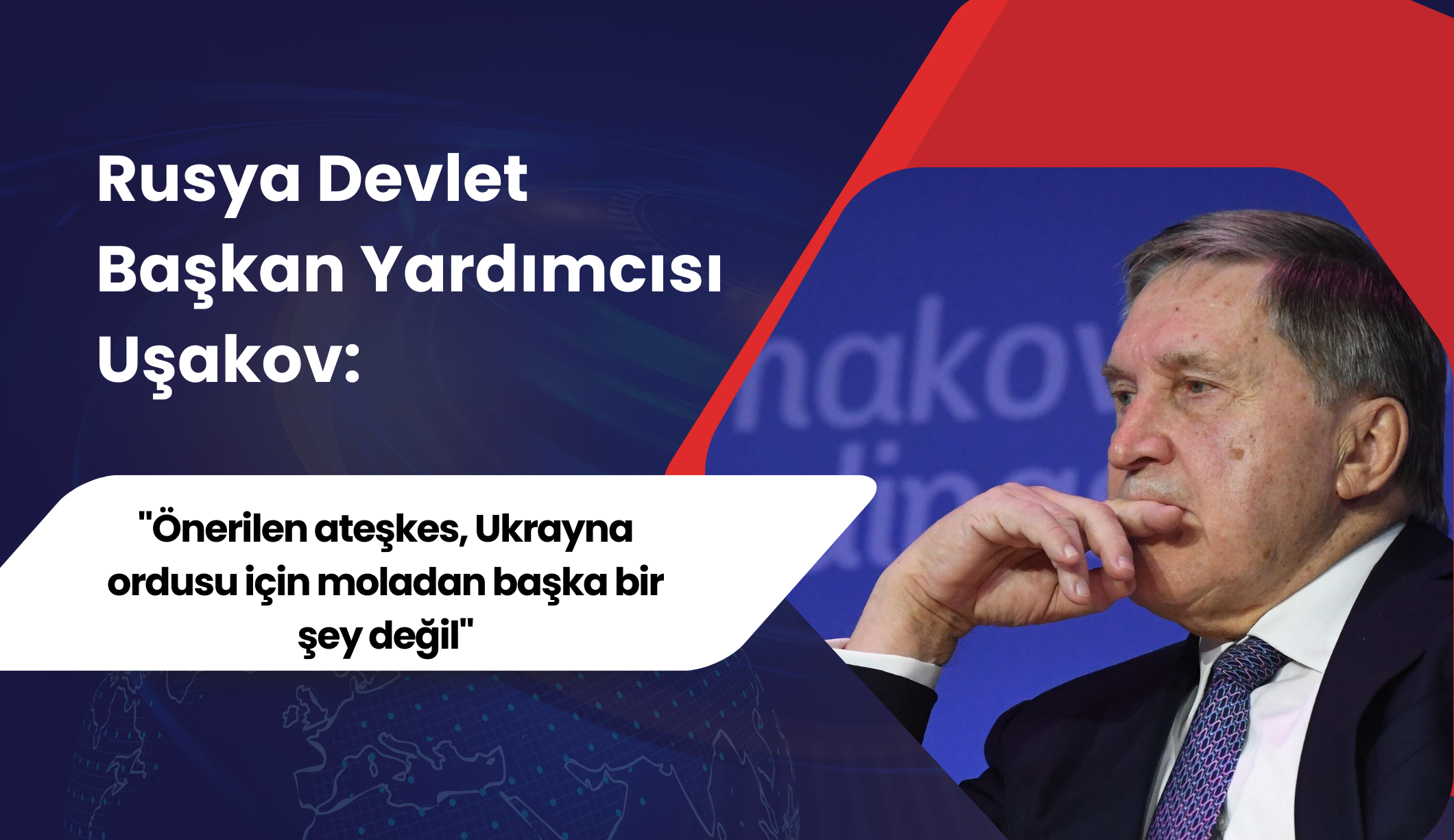 Rusya Devlet Başkan Yardımcısı Uşakov'dan açıklama