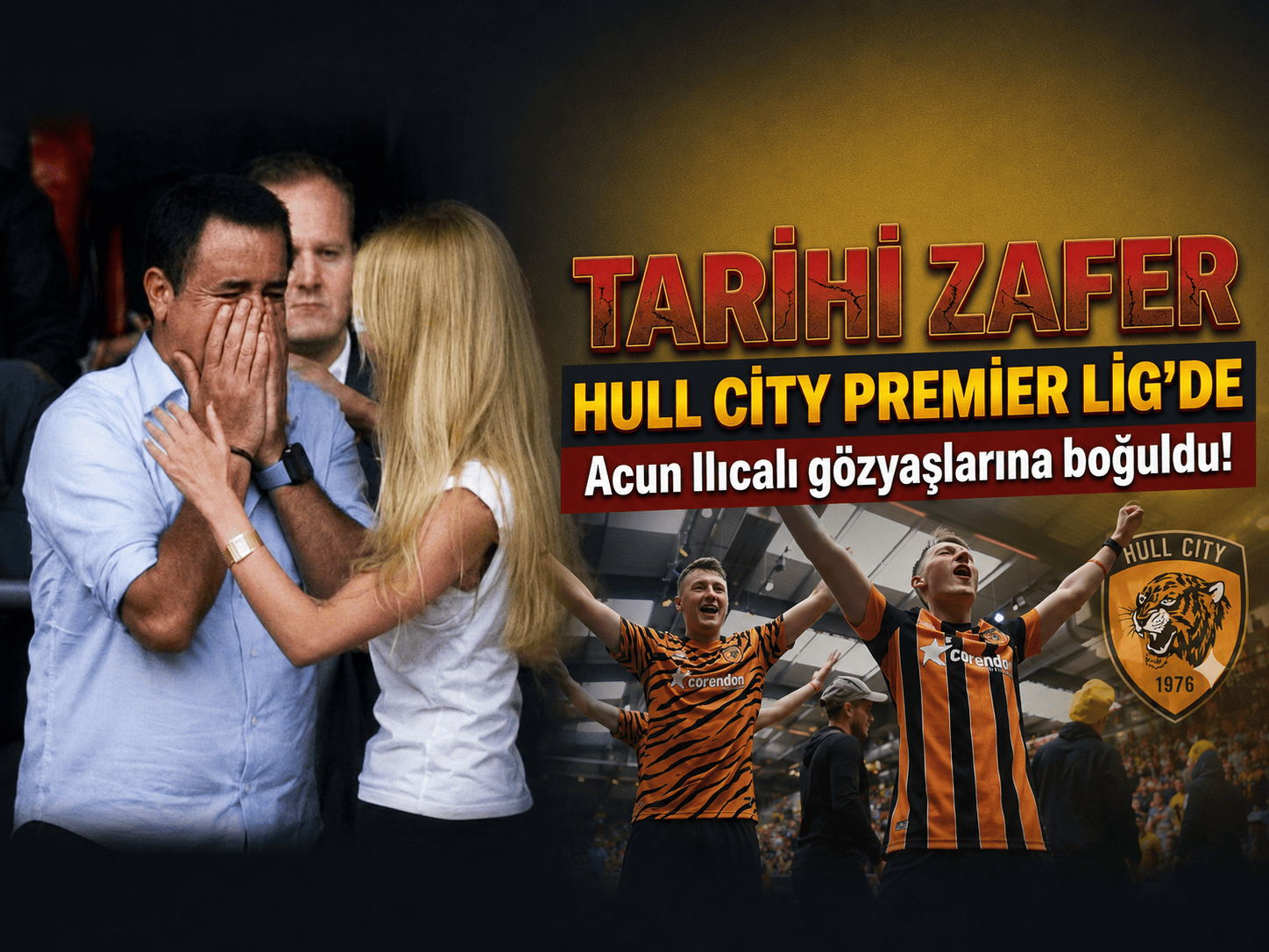 Acun Ilıcalı gözyaşlarına boğuldu! Hull City Premiere Lig'te