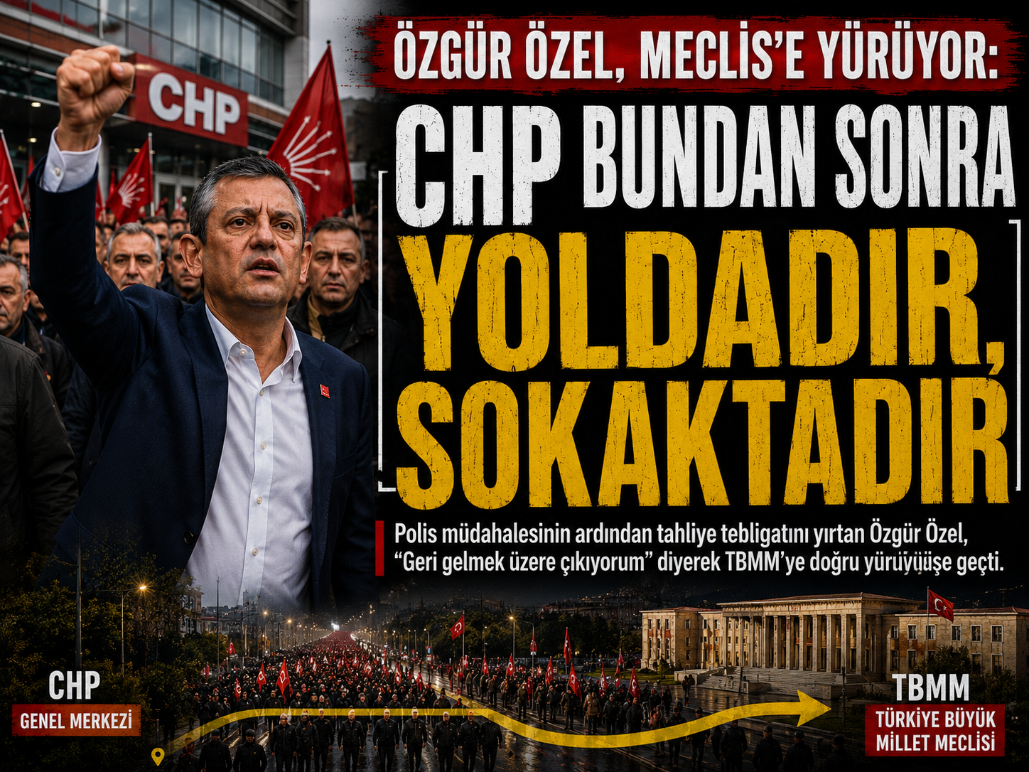 Özgür Özel, Meclis'e yürüyor: CHP bundan sonra yoldadır, sokaktadır