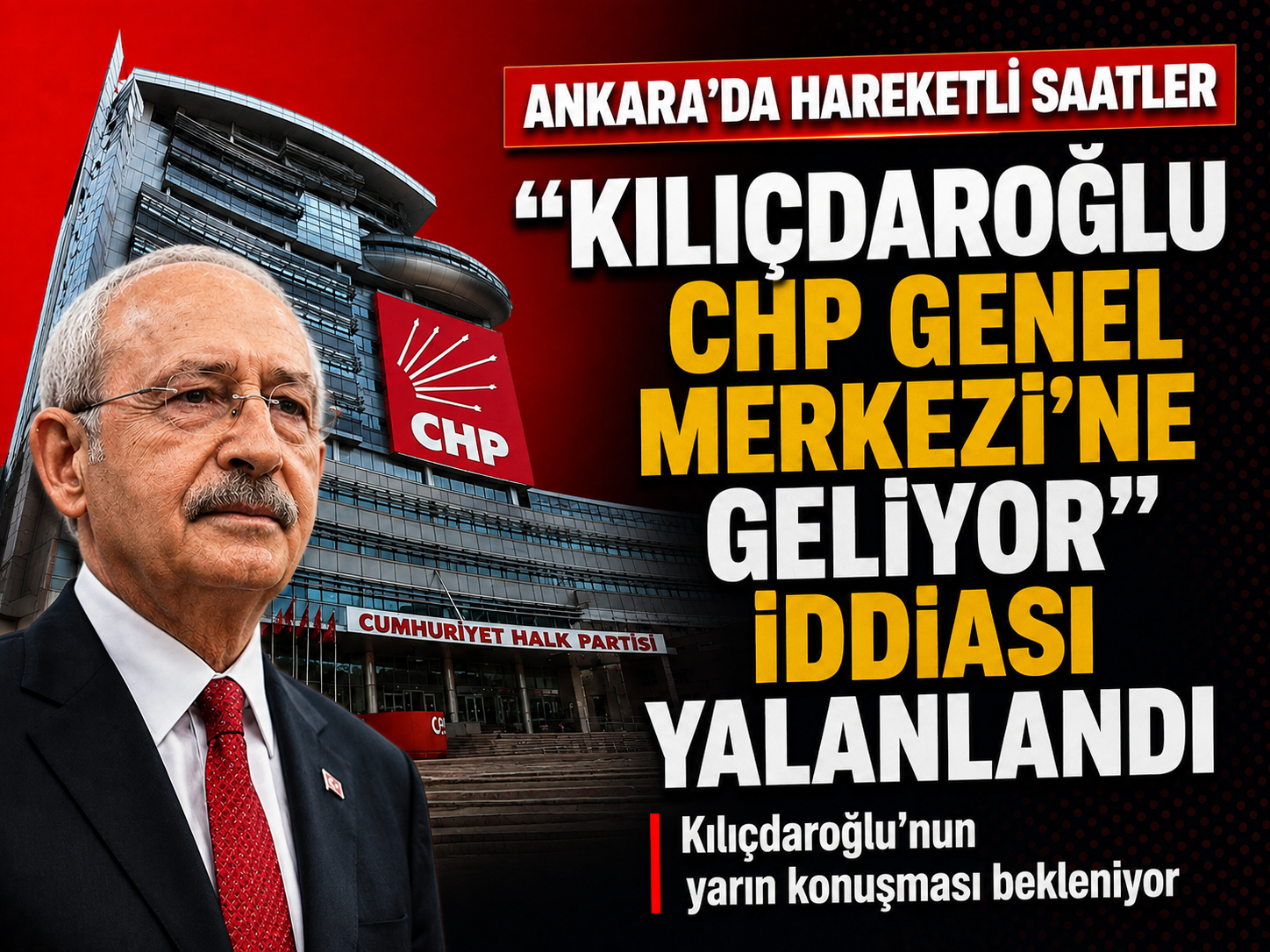 "Kılıçdaroğlu CHP Genel Merkezi'ne gidiyor" iddiası yalanlandı