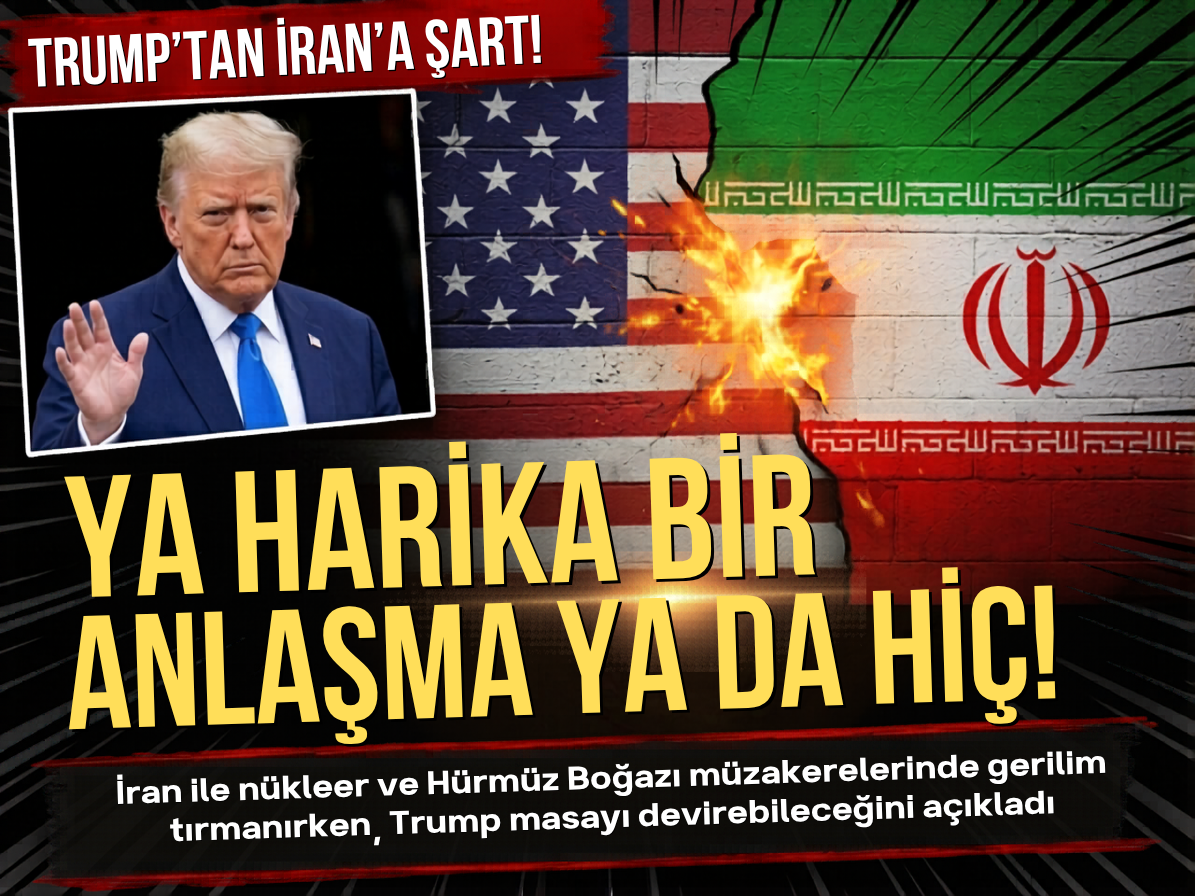 Trump: Ya harika olacak ya da hiç olmayacak