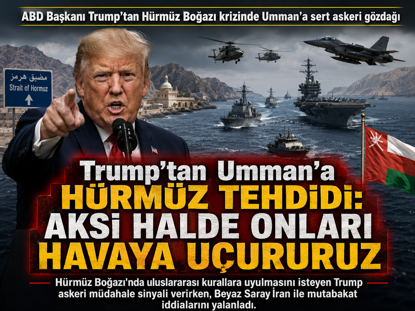 Trump’tan Hürmüz Boğazı çıkışı: Umman’a sert tehdit