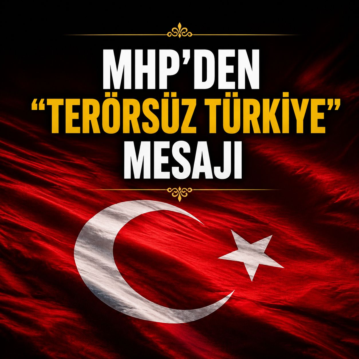 MHP’den “Terörsüz Türkiye” mesajı