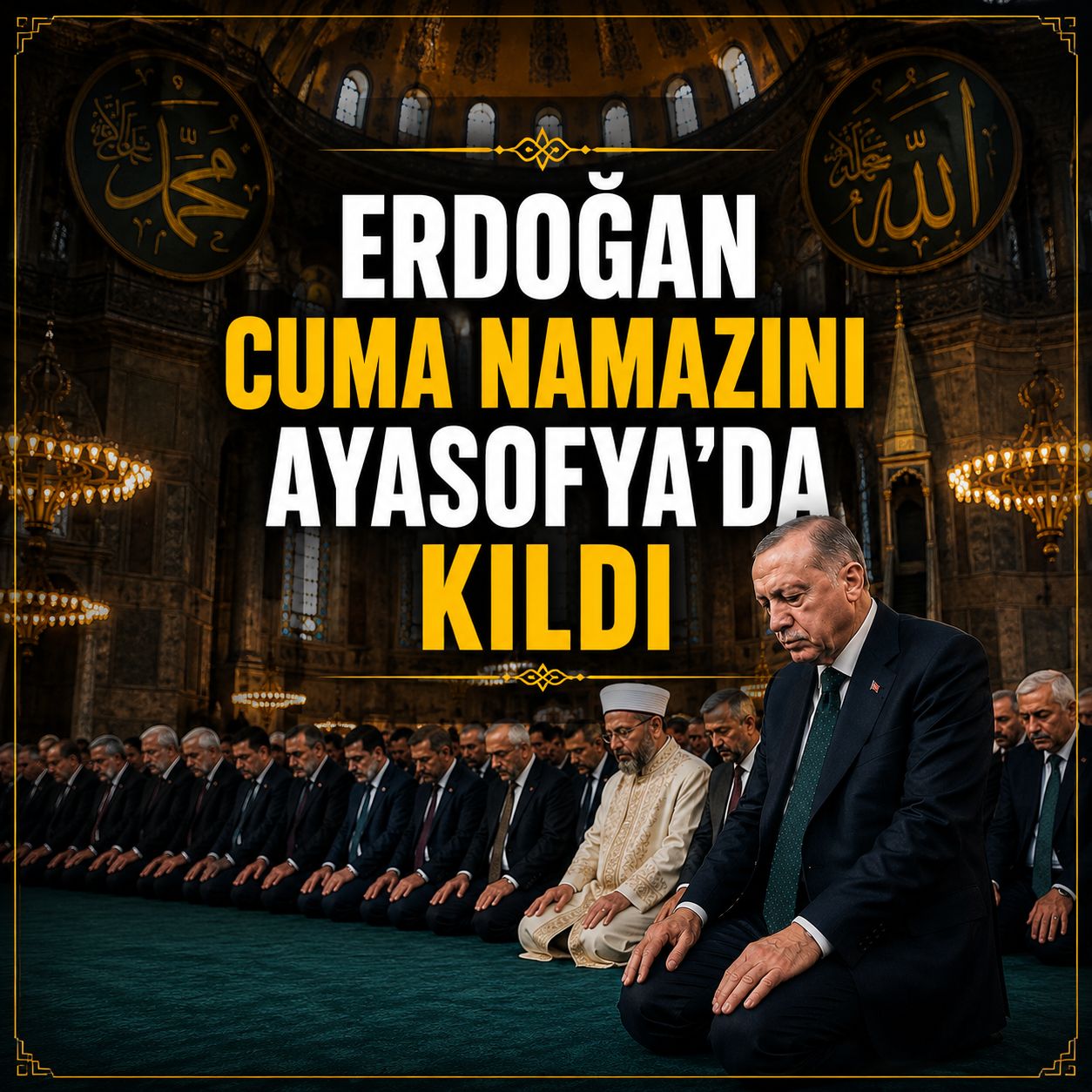 Erdoğan cuma namazını Ayasofya'da kıldı