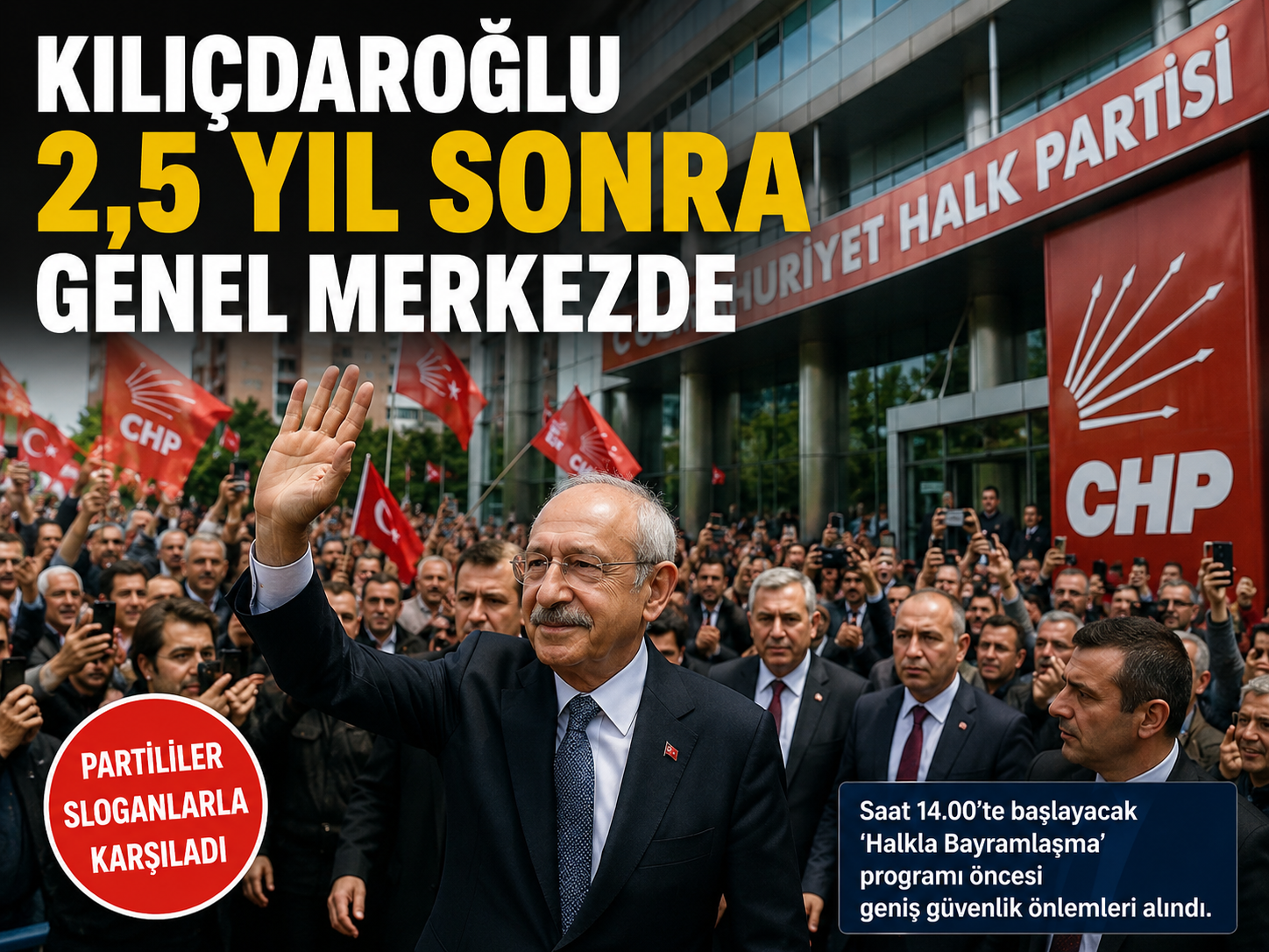 Kılıçdaroğlu 2,5 yıl sonra genel merkezde