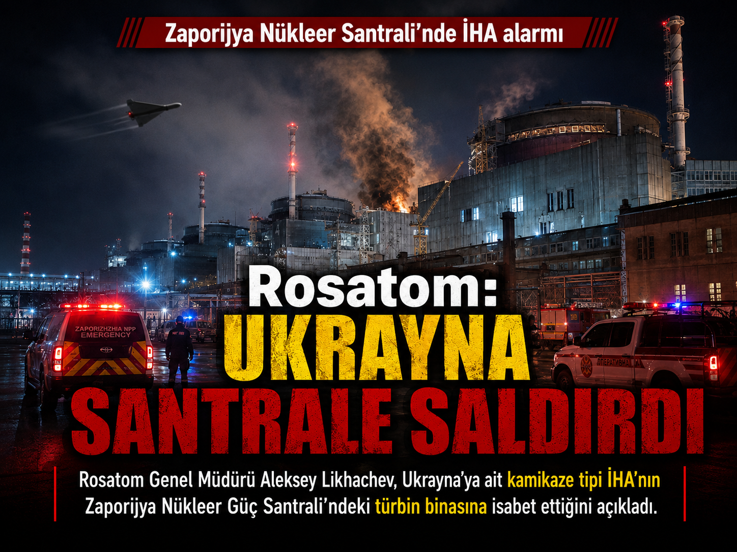 Rosatom: Zaporijya Nükleer Santrali’ne İHA saldırısı düzenlendi