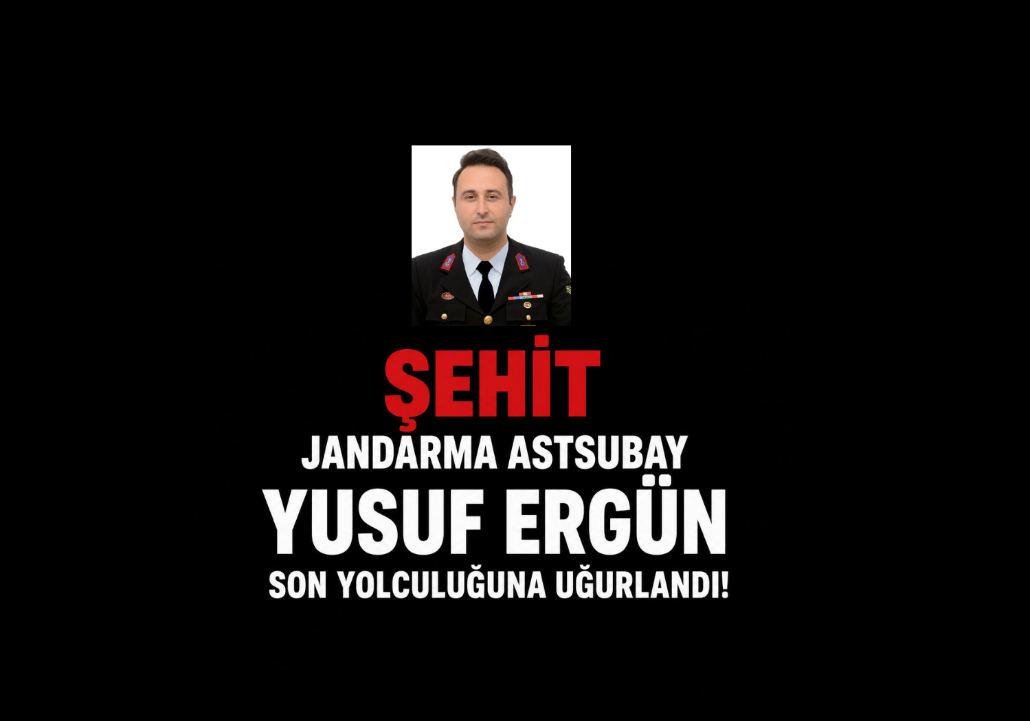 Şehit Jandarma Astsubay Yusuf Ergün son yolculuğuna uğurlandı