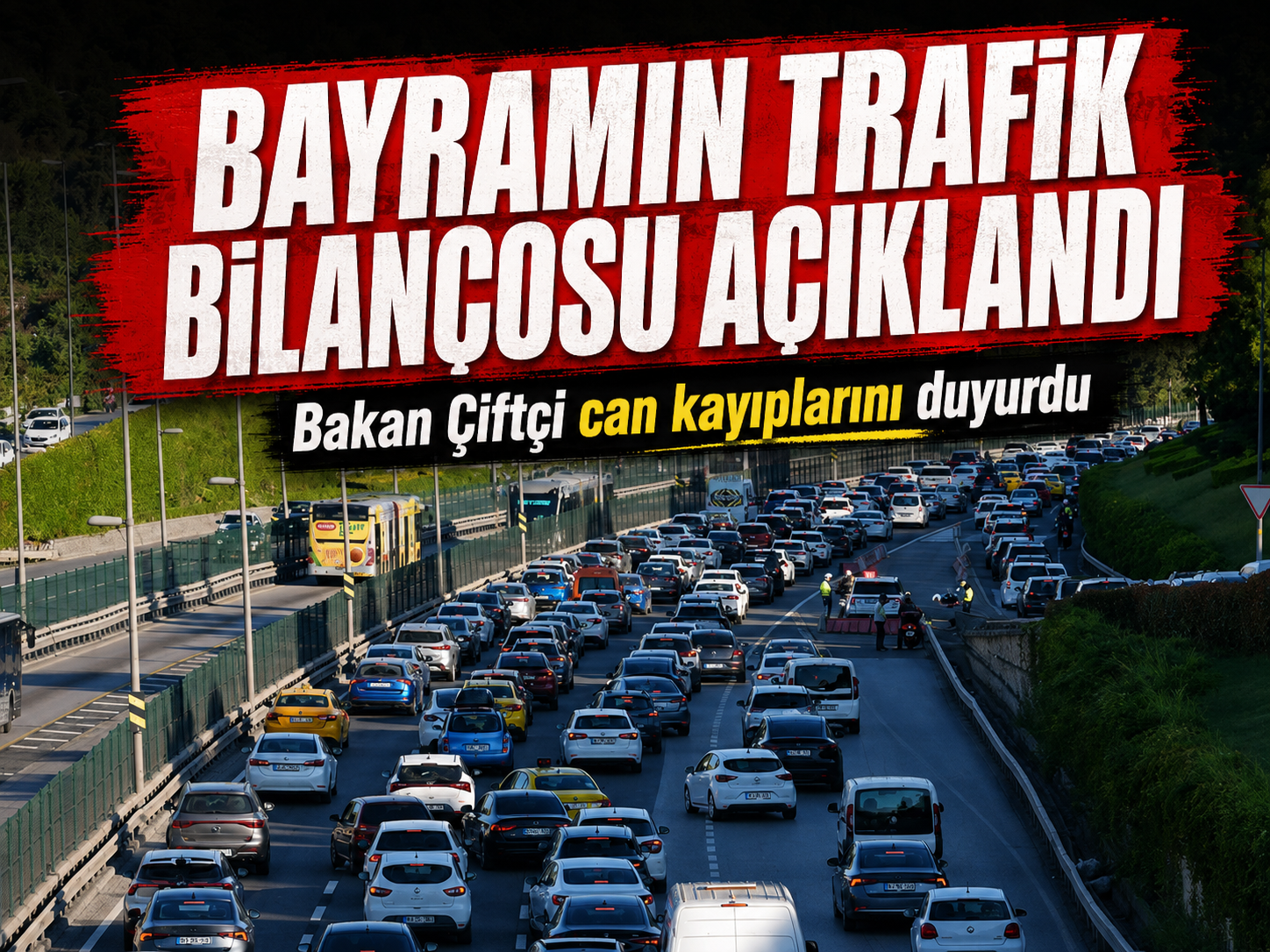 Bayramın trafik bilançosu açıklandı: Bakan Çiftçi verileri paylaştı
