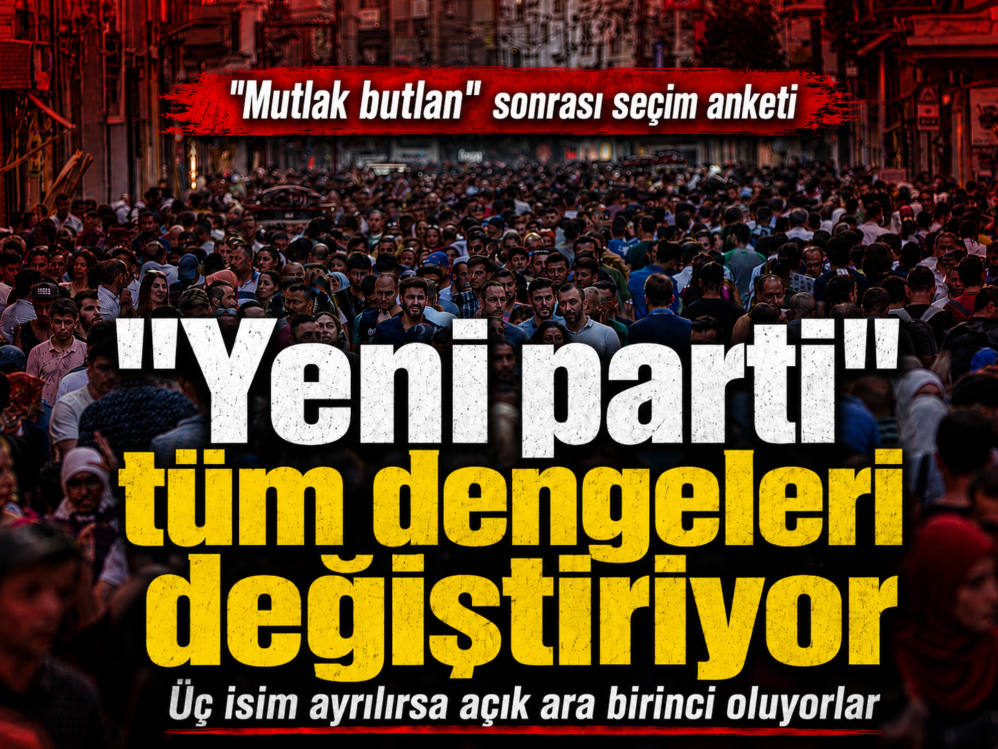 Mutlak butlan sonrası seçim anketi: "Yeni parti" tüm dengeleri değiştiriyor