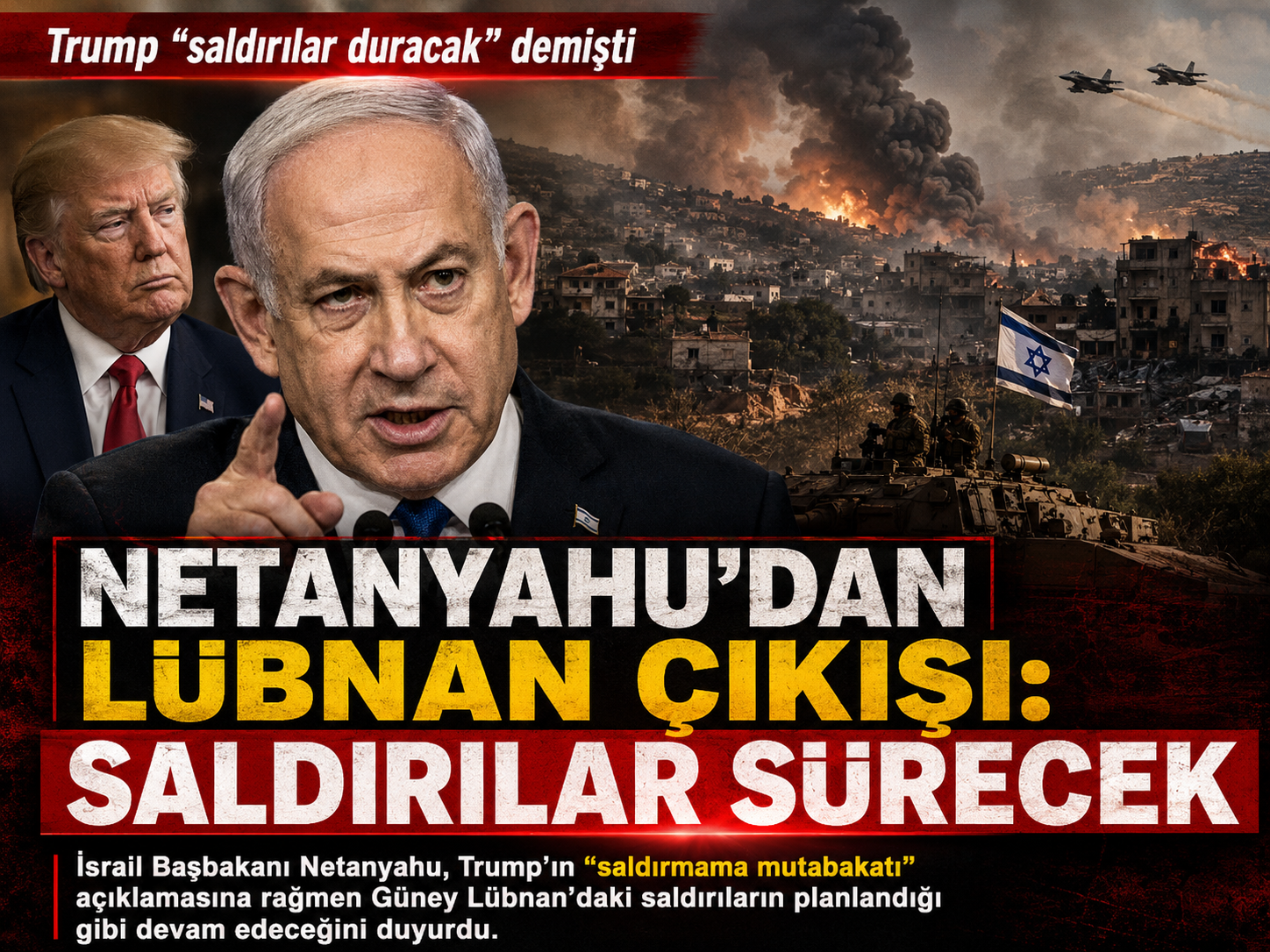 Trump “saldırılar duracak” demişti: Netanyahu’dan Lübnan’a devam mesajı