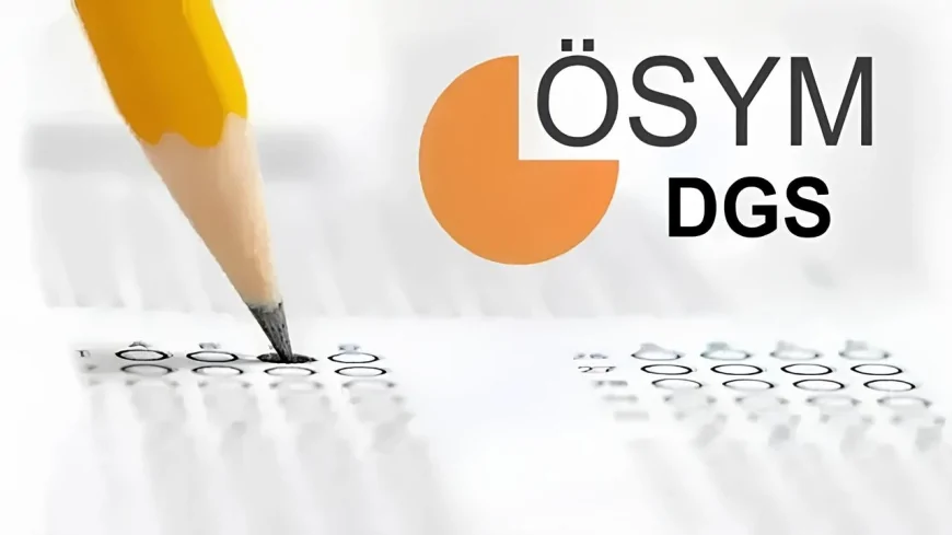 2026 DGS sınav tarihi belli oldu