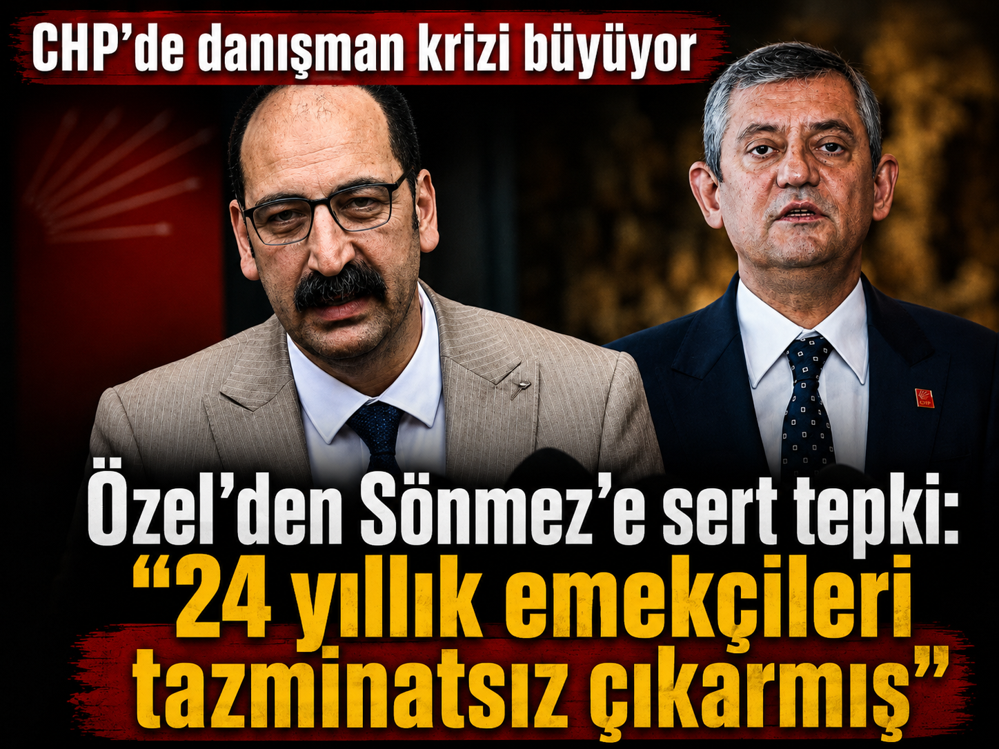 Özel’den Sönmez’e sert tepki: “24 yıllık emekçileri tazminatsız çıkarmış”