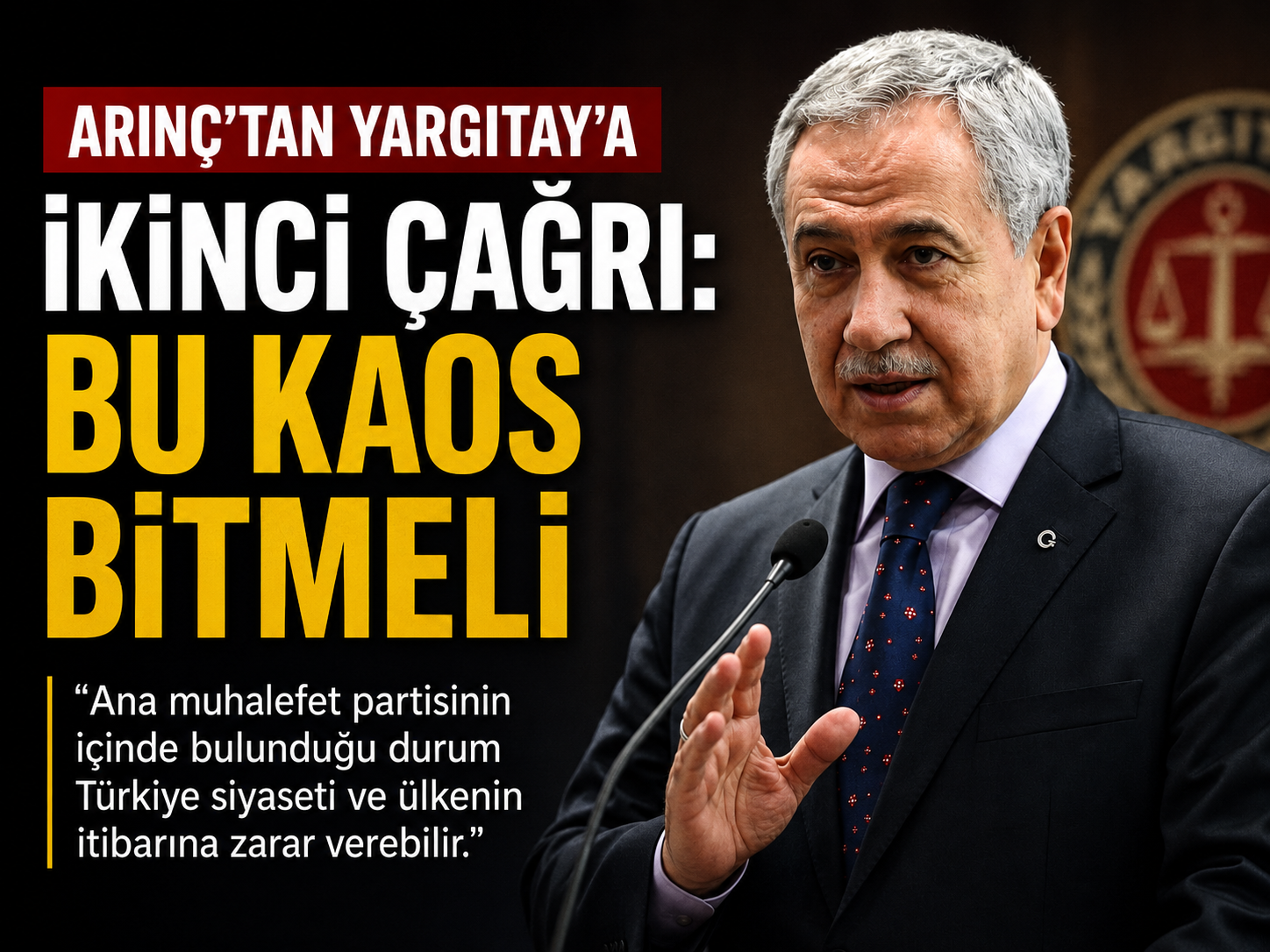 Arınç’tan Yargıtay’a ikinci çağrı: Bu kaos bitmeli