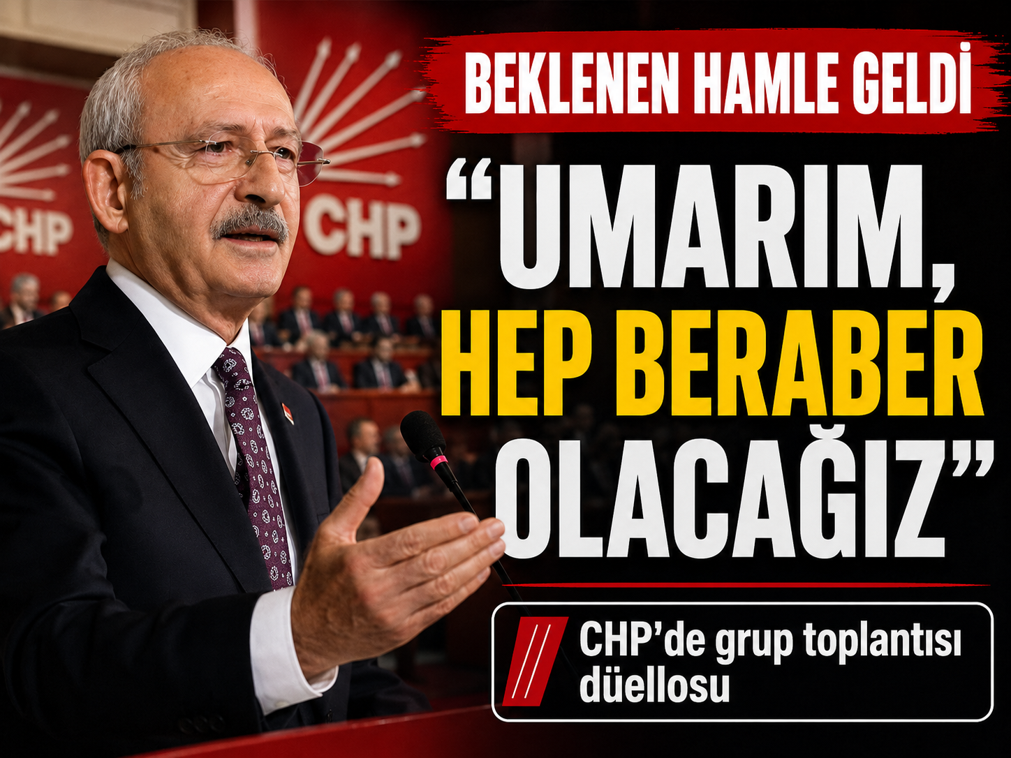 Kılıçdaroğlu’ndan grup toplantısı açıklaması: Umarım, hep beraber olacağız
