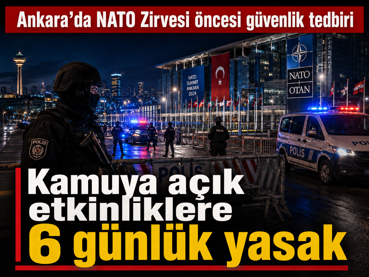 NATO Zirvesi öncesi Ankara’da yasak kararı