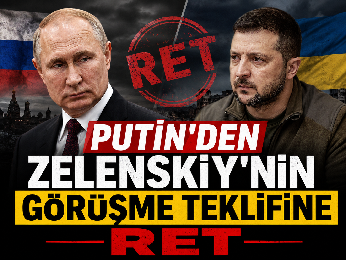 Putin’den Zelenskiy’nin görüşme teklifine ret
