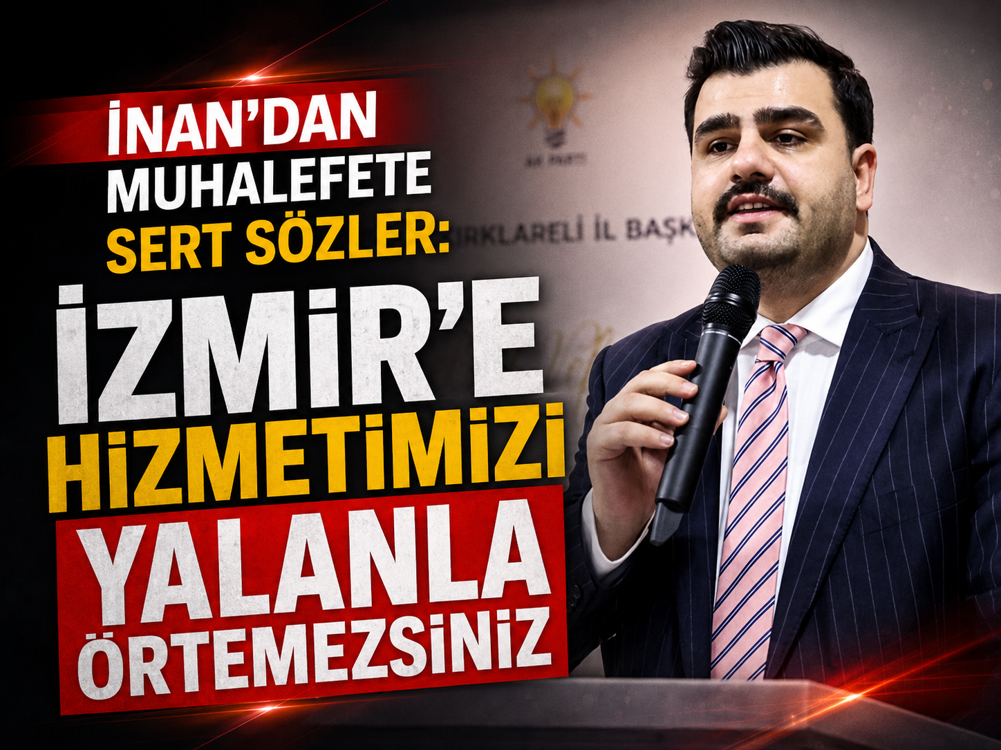 İnan’dan muhalefete sert sözler: İzmir’e hizmetimizi yalanla örtemezsiniz