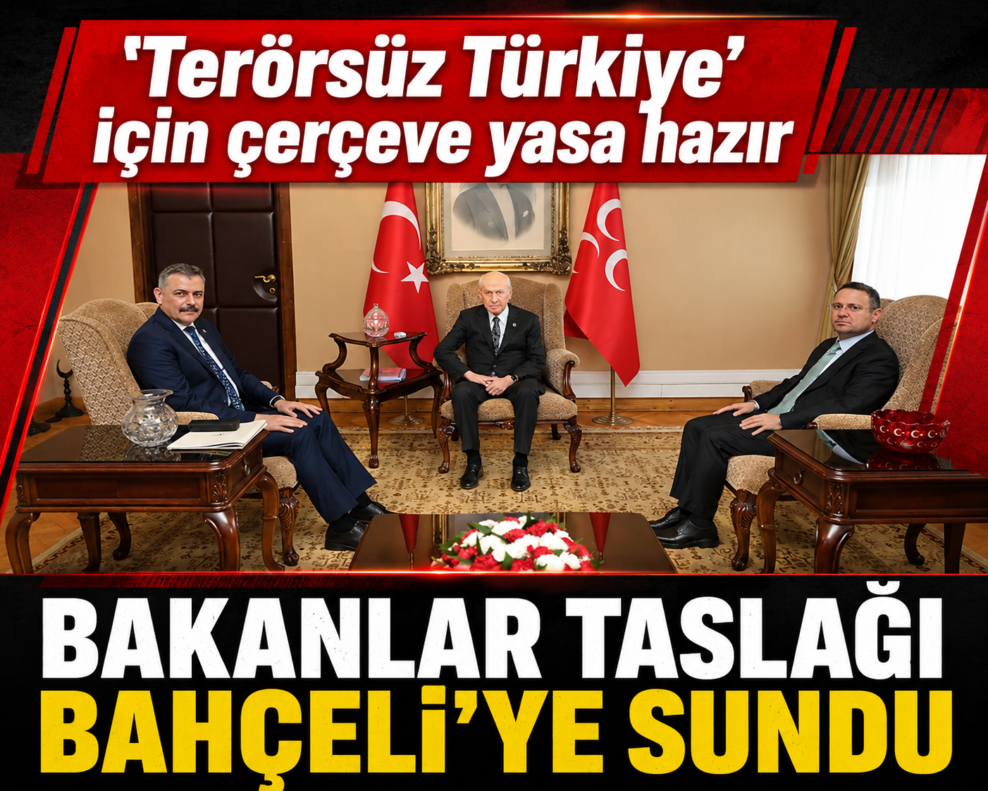 'Terörsüz Türkiye' için çerçeve yasa hazır: Bakanlar taslağı Bahçeli'ye sundu