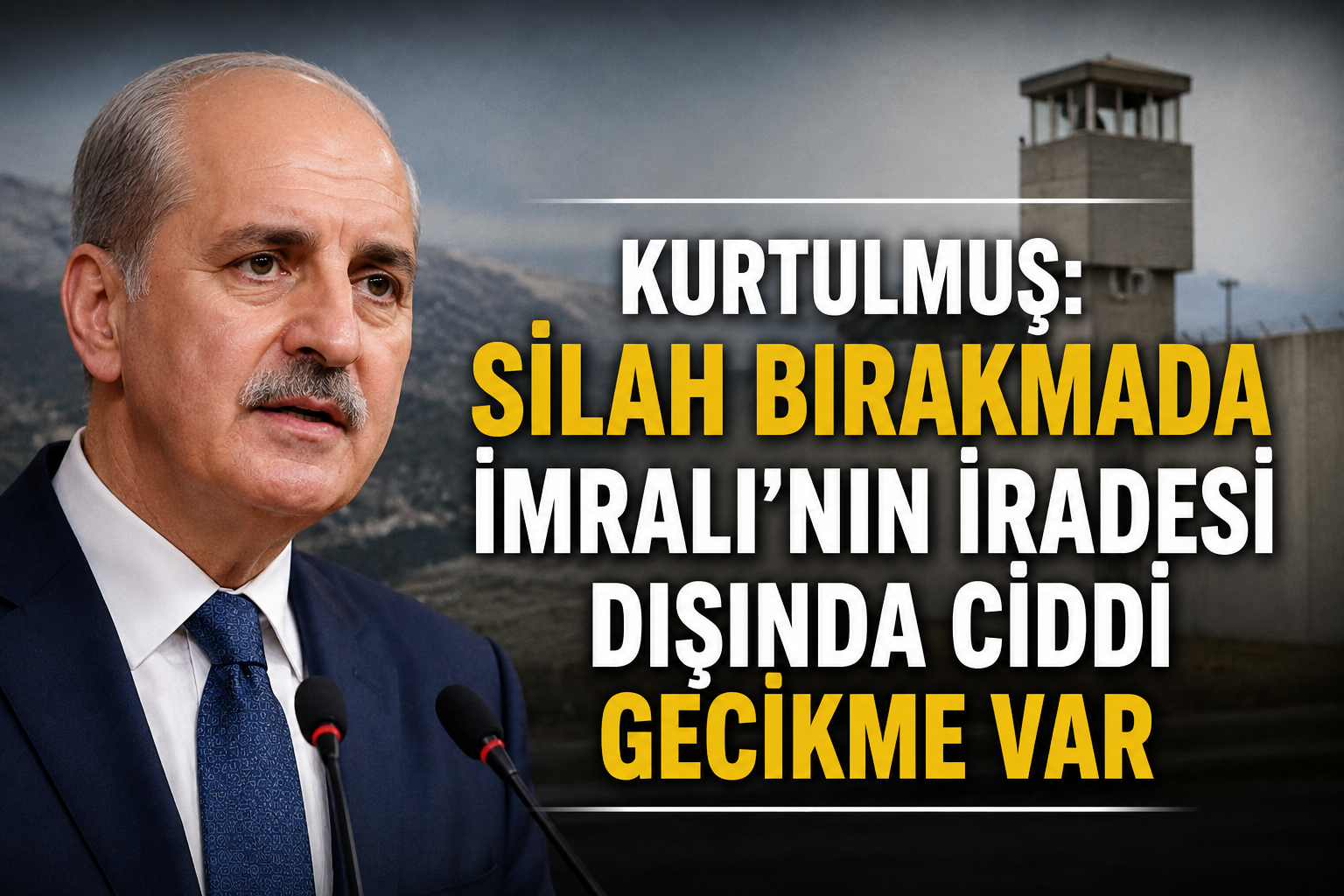 Kurtulmuş: Silah bırakmada İmralı’nın iradesi dışında ciddi gecikme var