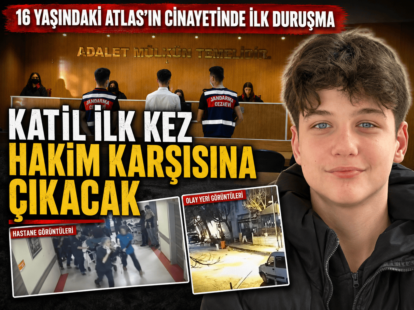 16 yaşındaki Atlas'ın katili hakim karşısına çıkacak