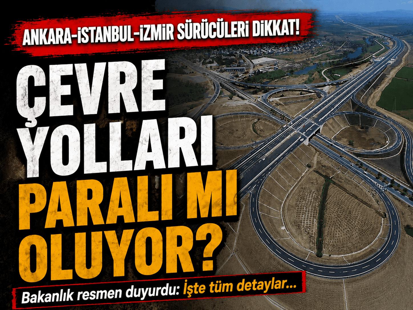 Ankara ve İstanbul çevre yolları paralı olacak mı?