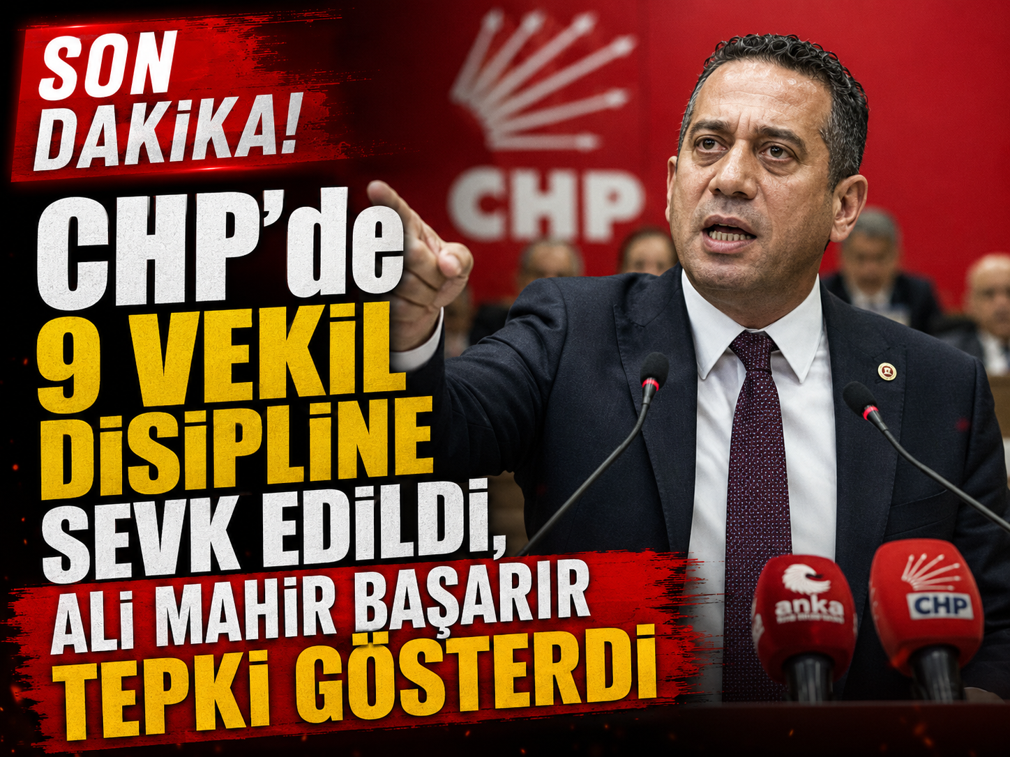 CHP’de 9 vekil disipline sevk edildi, Ali Mahir Başarır tepki gösterdi