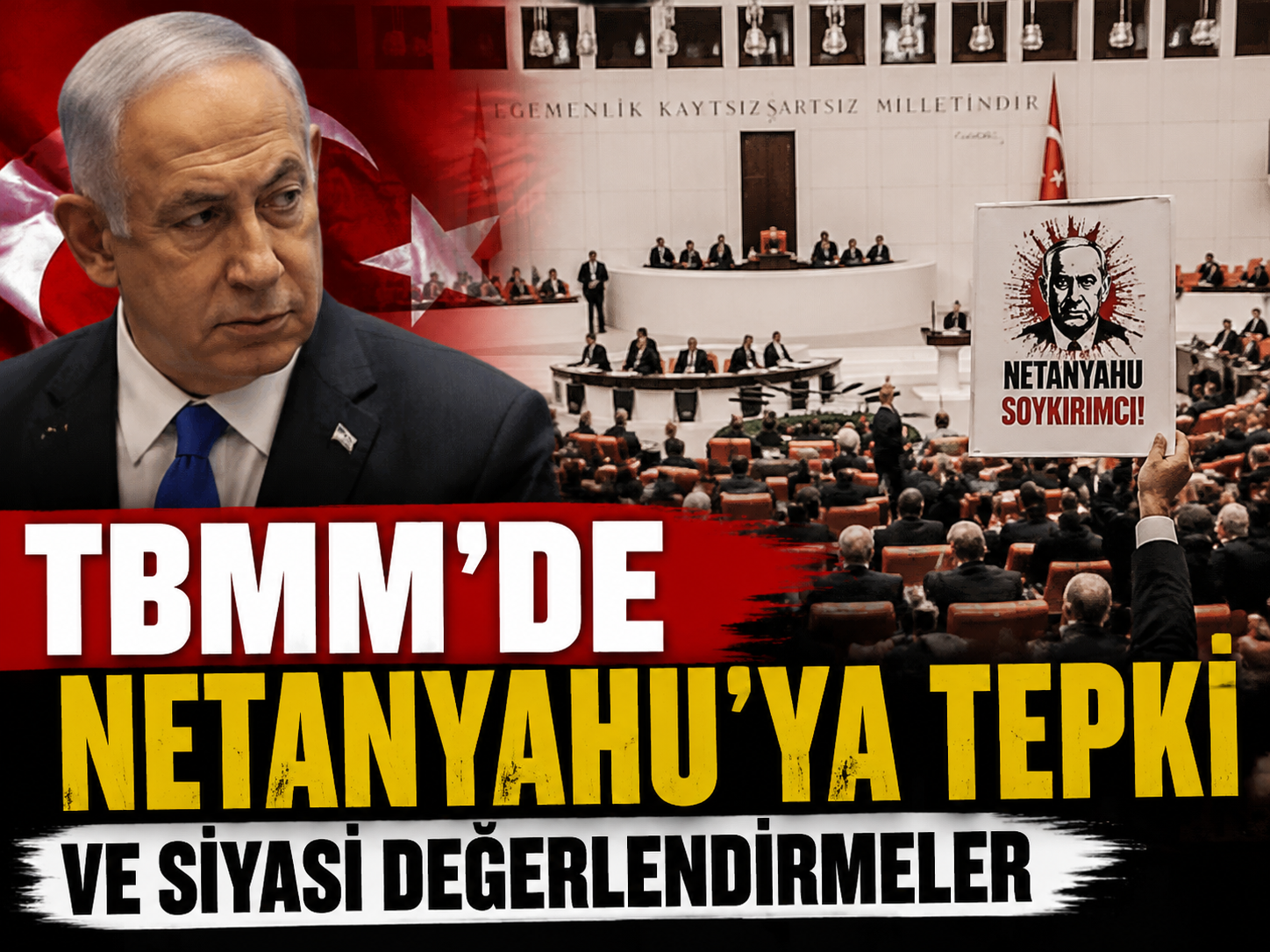 TBMM’de Netanyahu’ya tepki ve siyasi değerlendirmeler