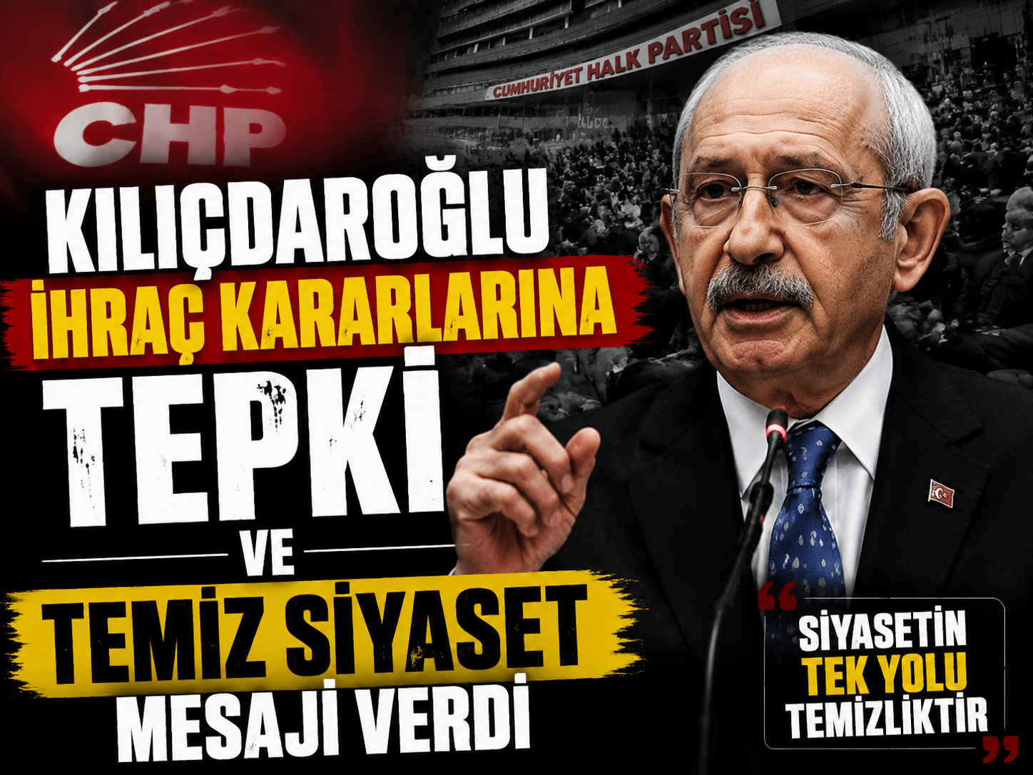 Kılıçdaroğlu ihraç kararlarına tepki ve temiz siyaset mesajı verdi