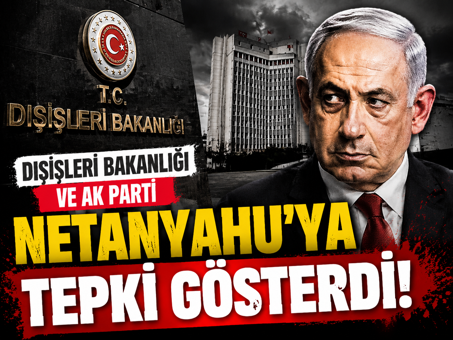 Dışişleri Bakanlığı ve AK Parti Netanyahu’ya tepki gösterdi