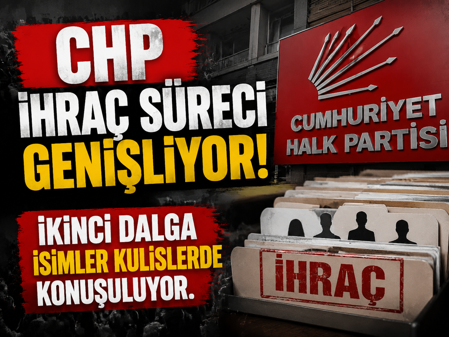 CHP ihraç süreci genişliyor ikinci dalga isimler kulislerde konuşuluyor