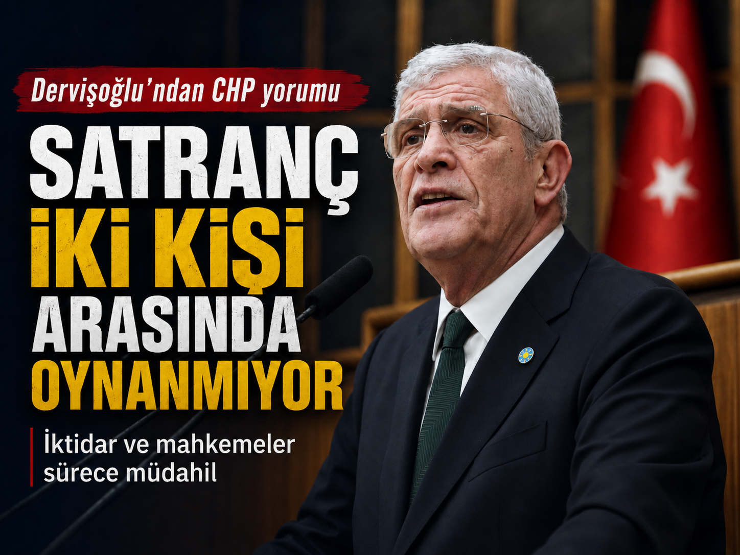 Dervişoğlu’ndan CHP yorumu: Satranç iki kişi arasında oynanmıyor
