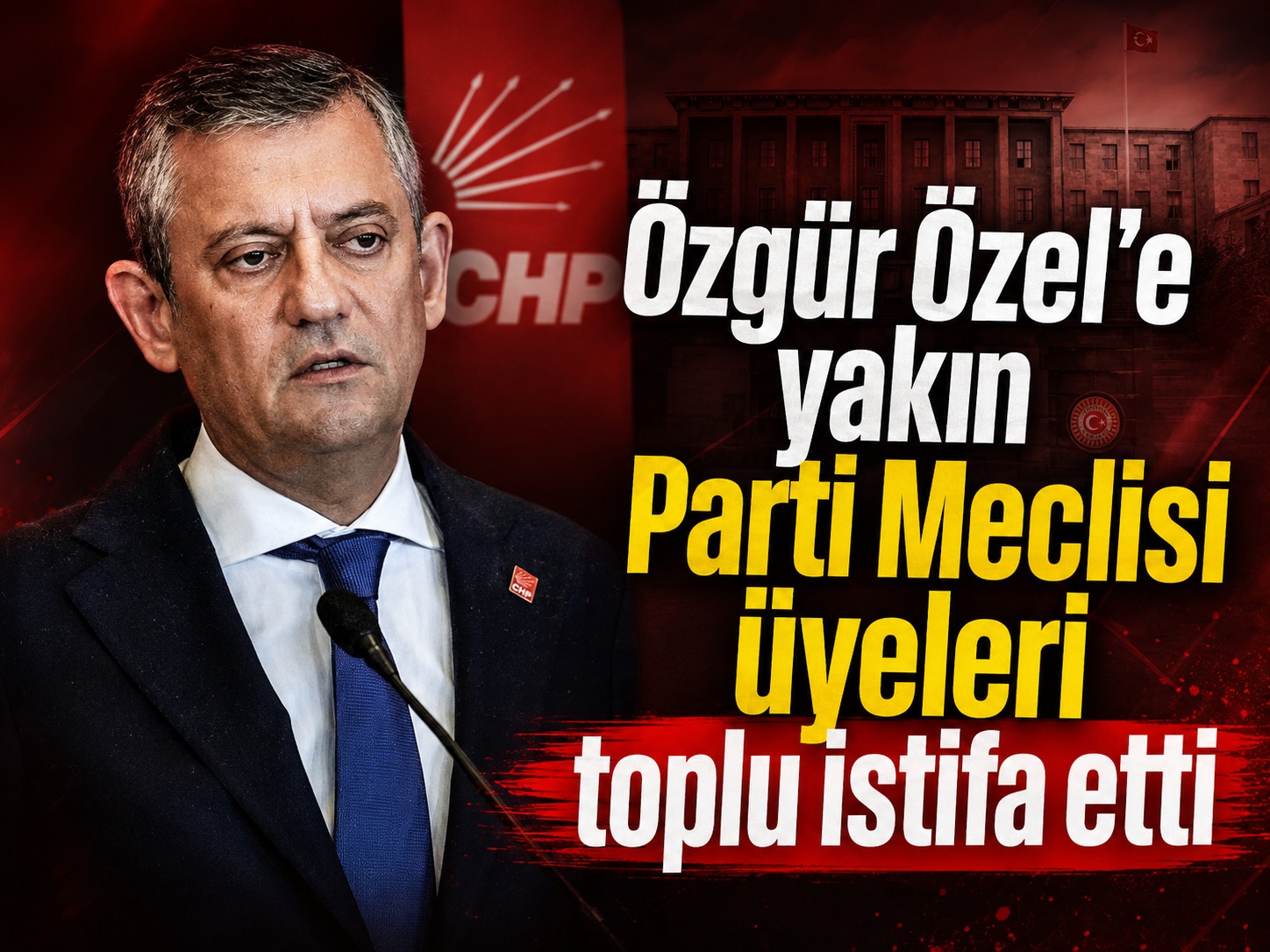 Özgür Özel’e yakın Parti Meclisi üyeleri toplu istifa etti