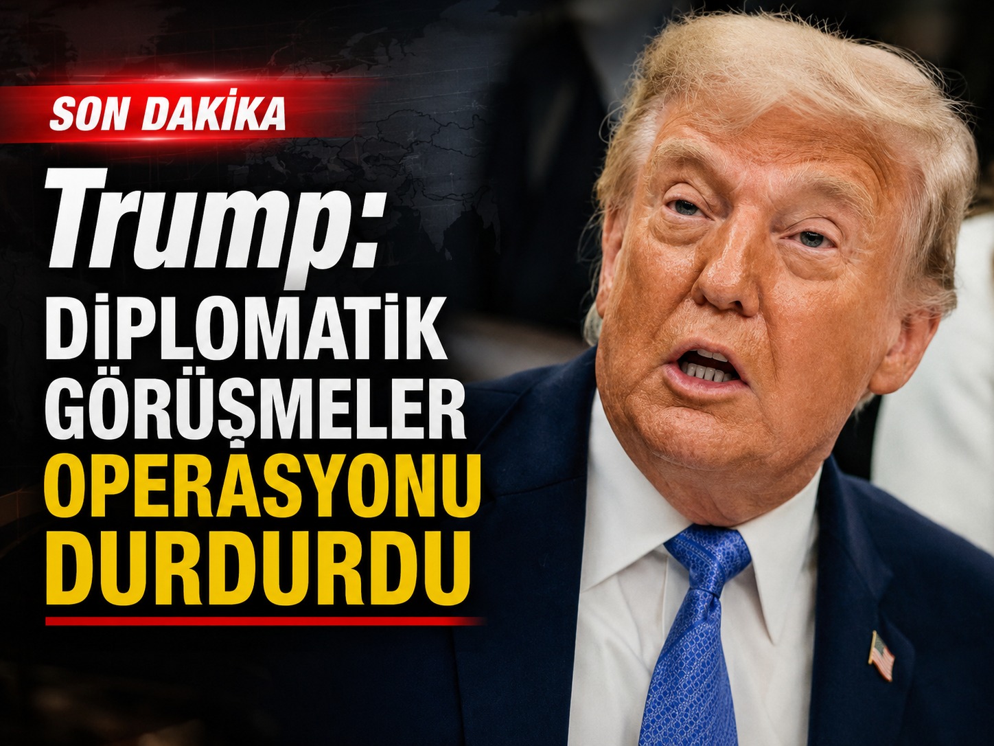 Trump: Diplomatik görüşmeler operasyonu durdurdu