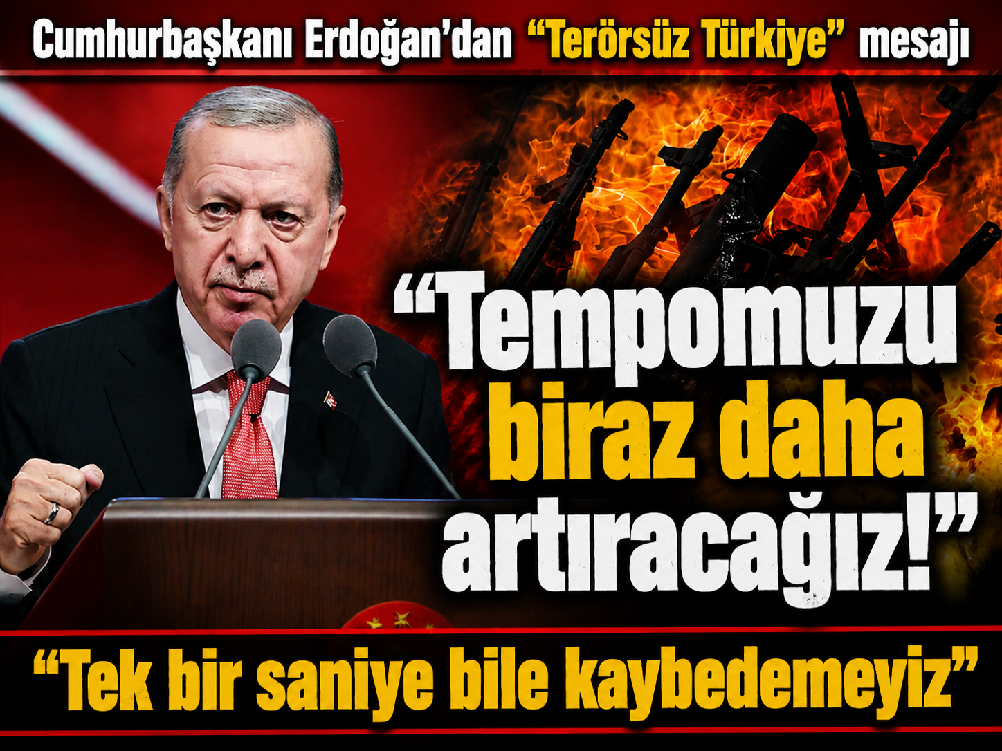 Cumhurbaşkanı Erdoğan'dan "Terörsüz Türkiye" mesajı: Tempomuzu artıracağız
