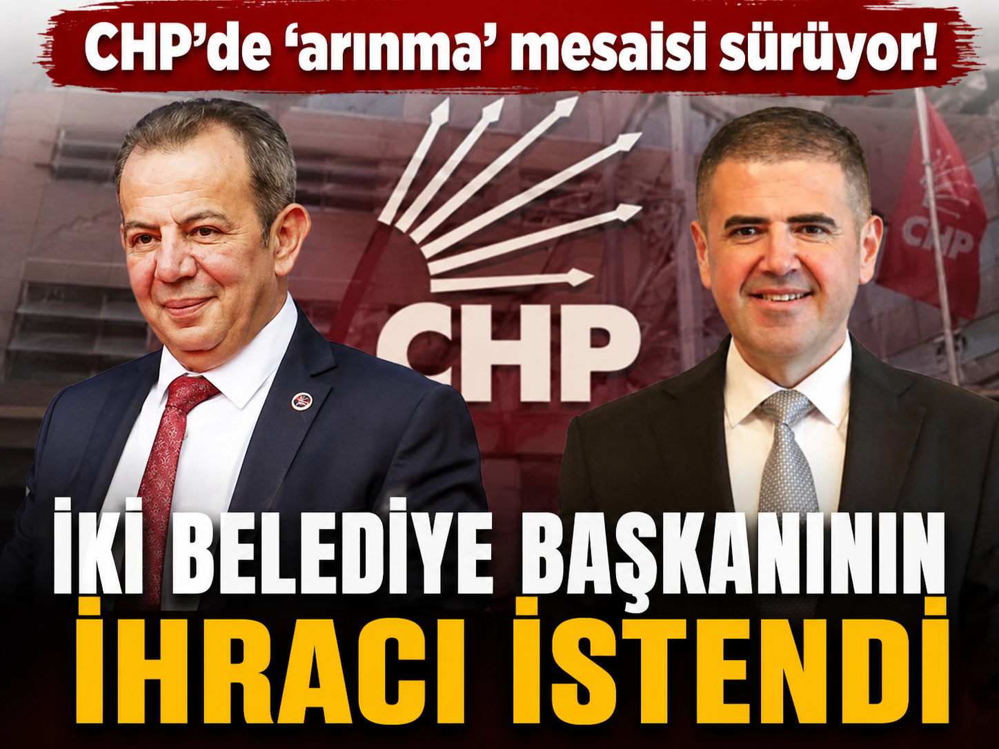 CHP'de 'arınma' mesaisi sürüyor! İki belediye başkanının ihracı istendi