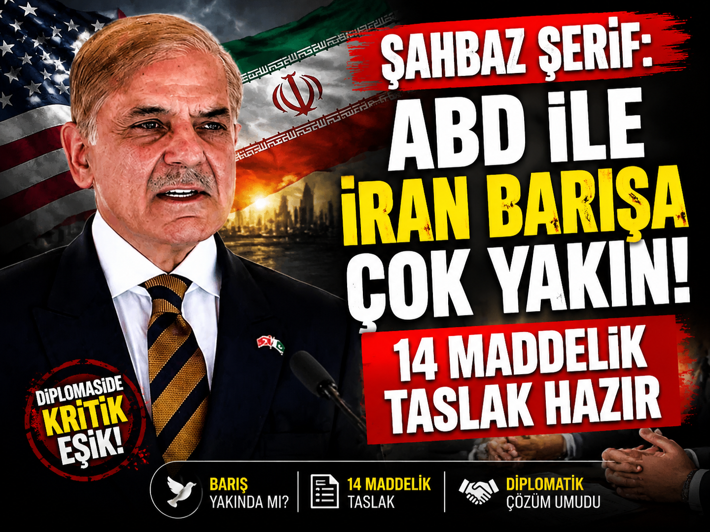 Şahbaz Şerif: ABD ile İran barışa çok yakın, 14 maddelik taslak hazır