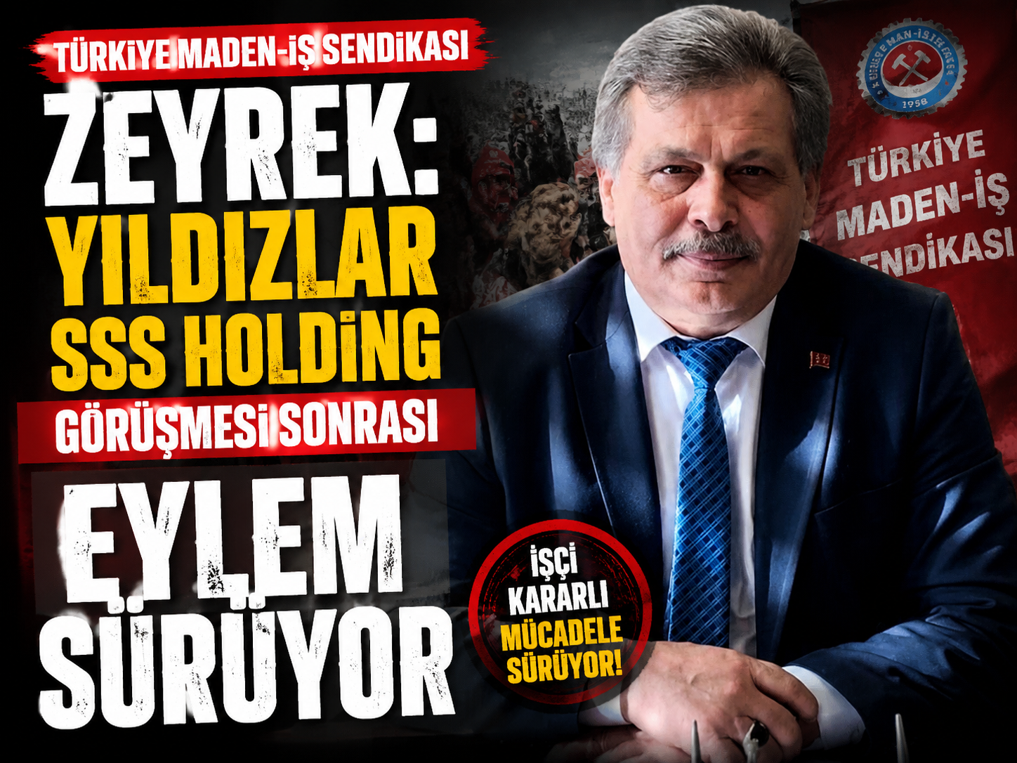 Türkiye Maden-İş Sendikası Zeyrek: Yıldızlar SSS Holding görüşmesi sonrası eylem sürüyor
