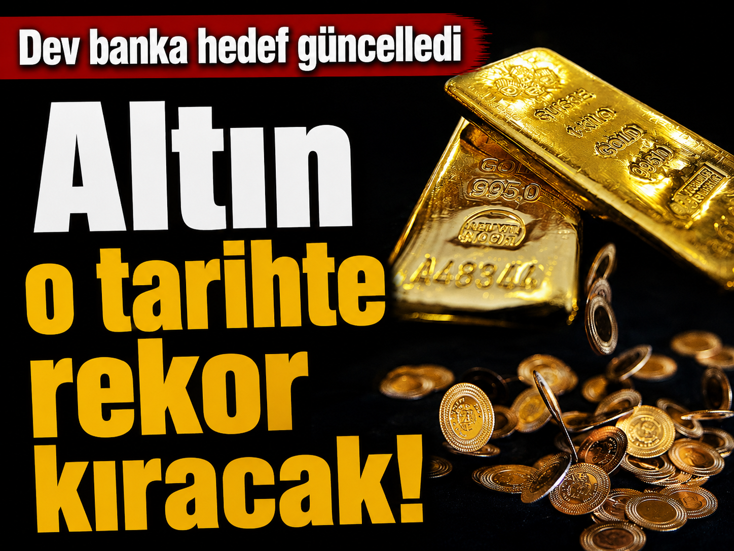 Dev banka hedef güncelledi: Altın o tarihte rekor kıracak!