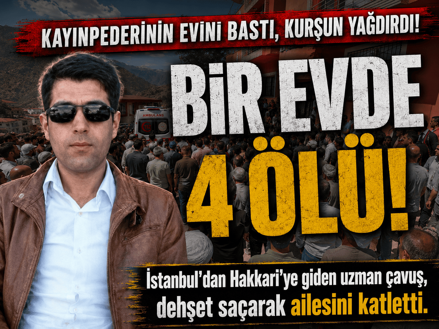 Şemdinli’de aile katliamı: 4 kişi hayatını kaybetti